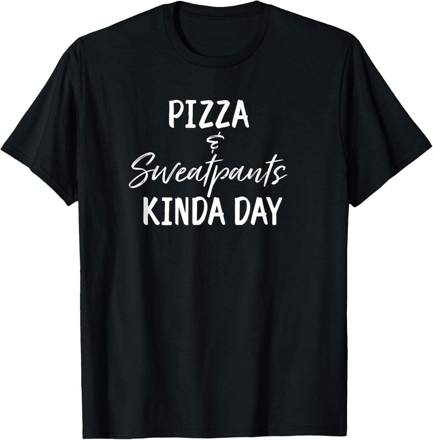 Funny Chill Day Pizza and Sweatpants Kinda Day T-Shirt - T-Shirt | Black