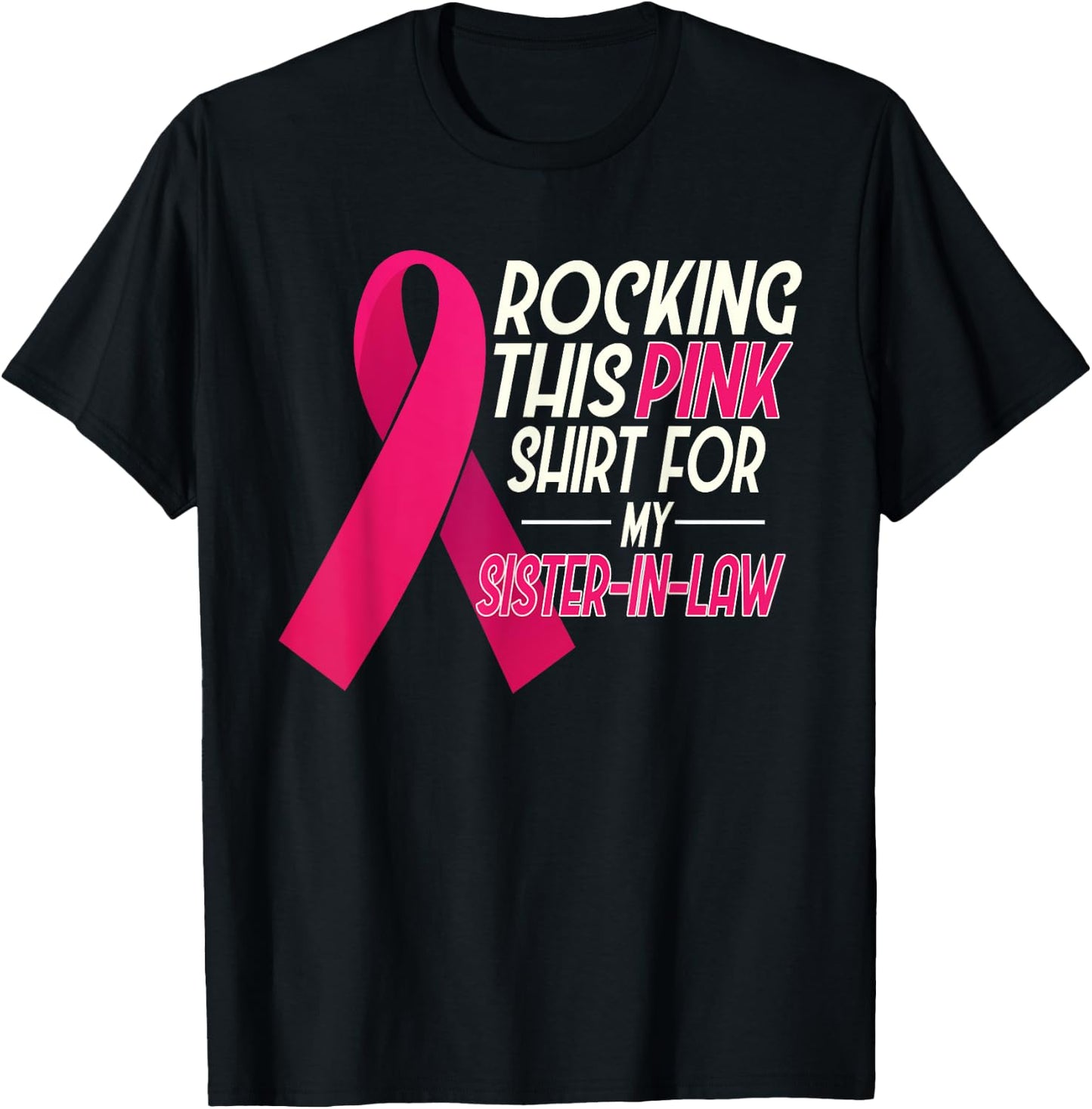 I Wear Pink for my Sister In Law, Breast Cancer Awareness T-Shirt - T-Shirt | Black