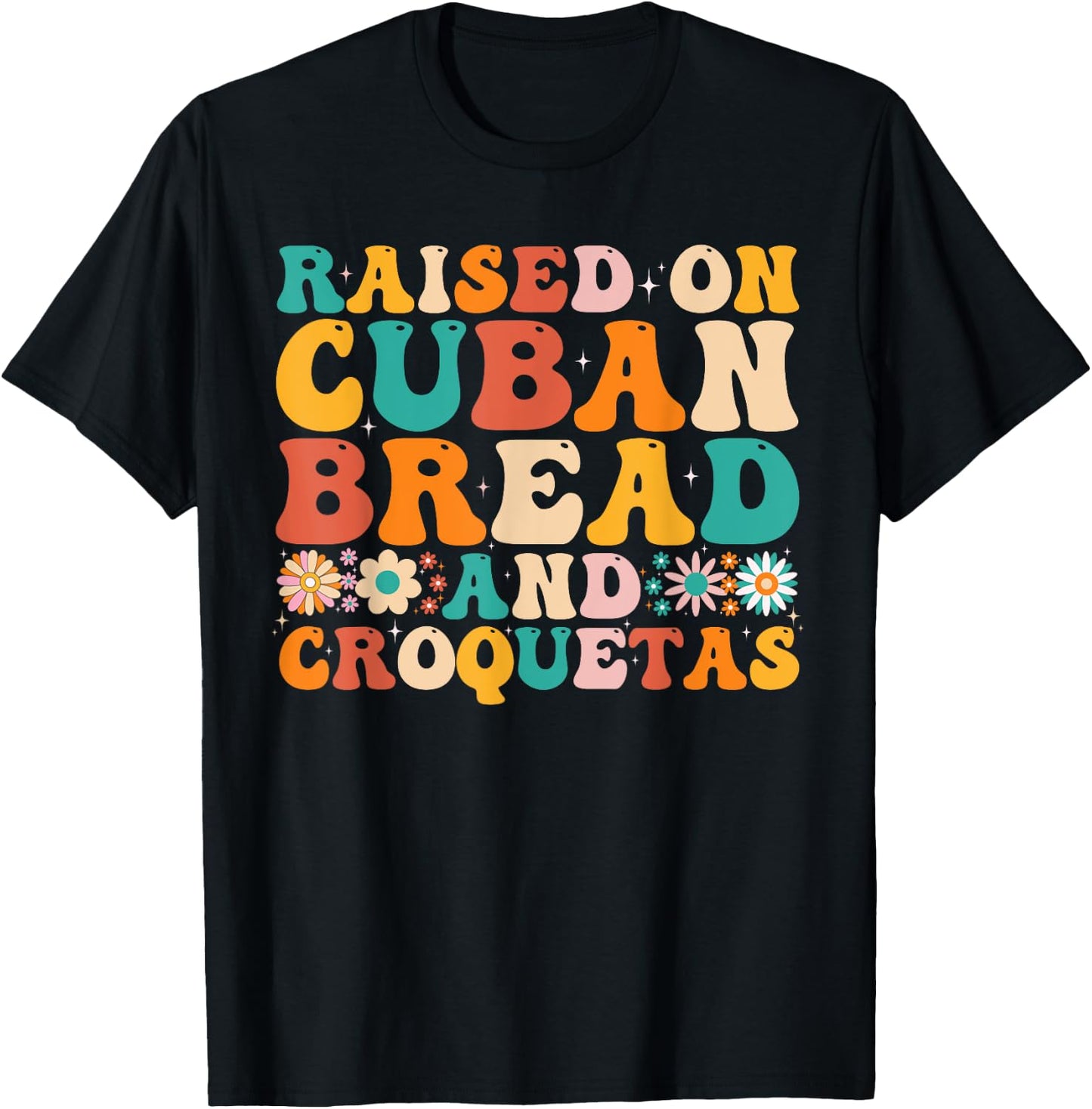 Raised On Cuban Bread And Croquetas Heritage Food Lover T-Shirt - T-Shirt | Black