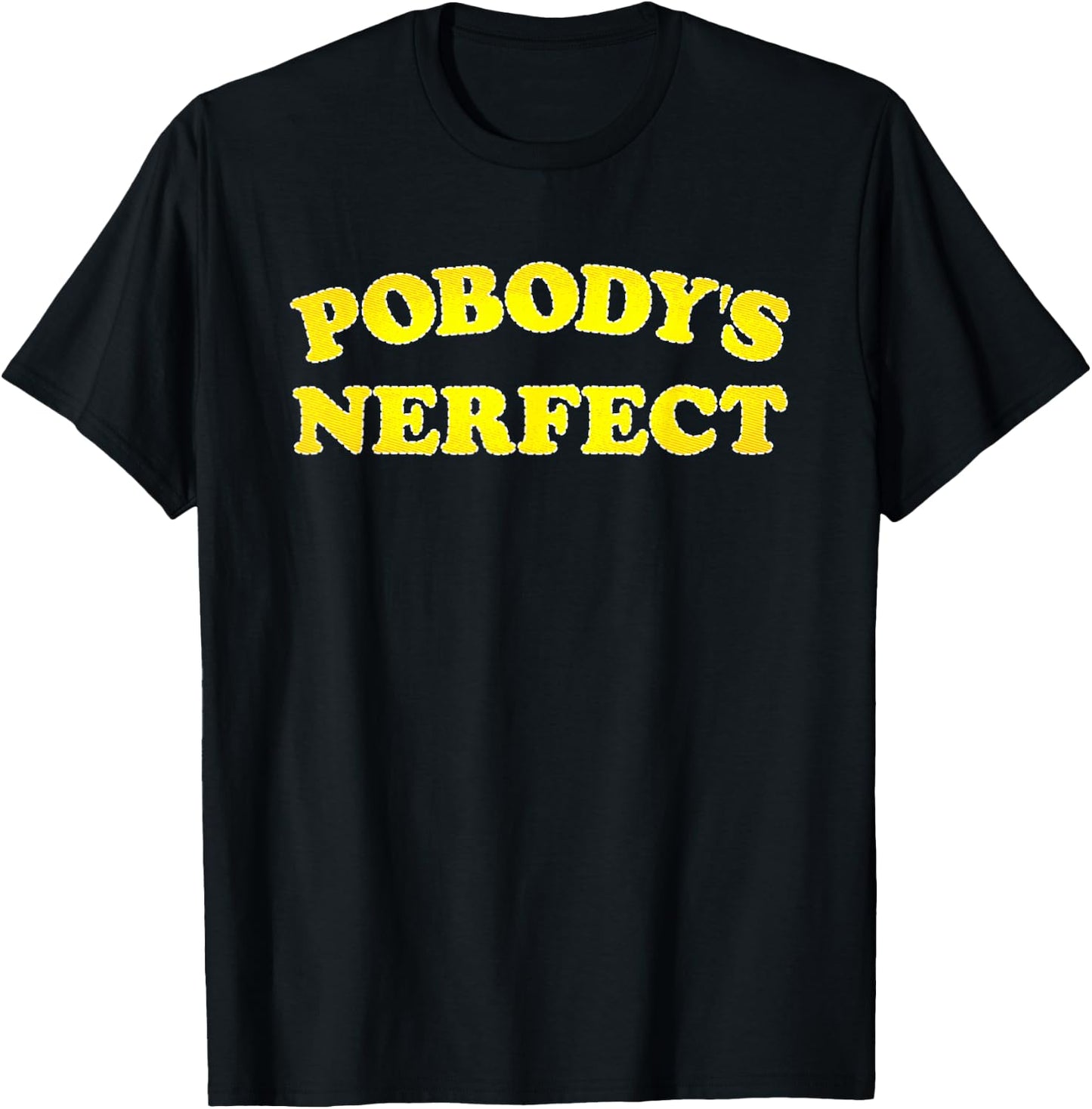 Pobody's Nerfect Retro Vintage Classic Funny Quote T-Shirt - T-Shirt | Black