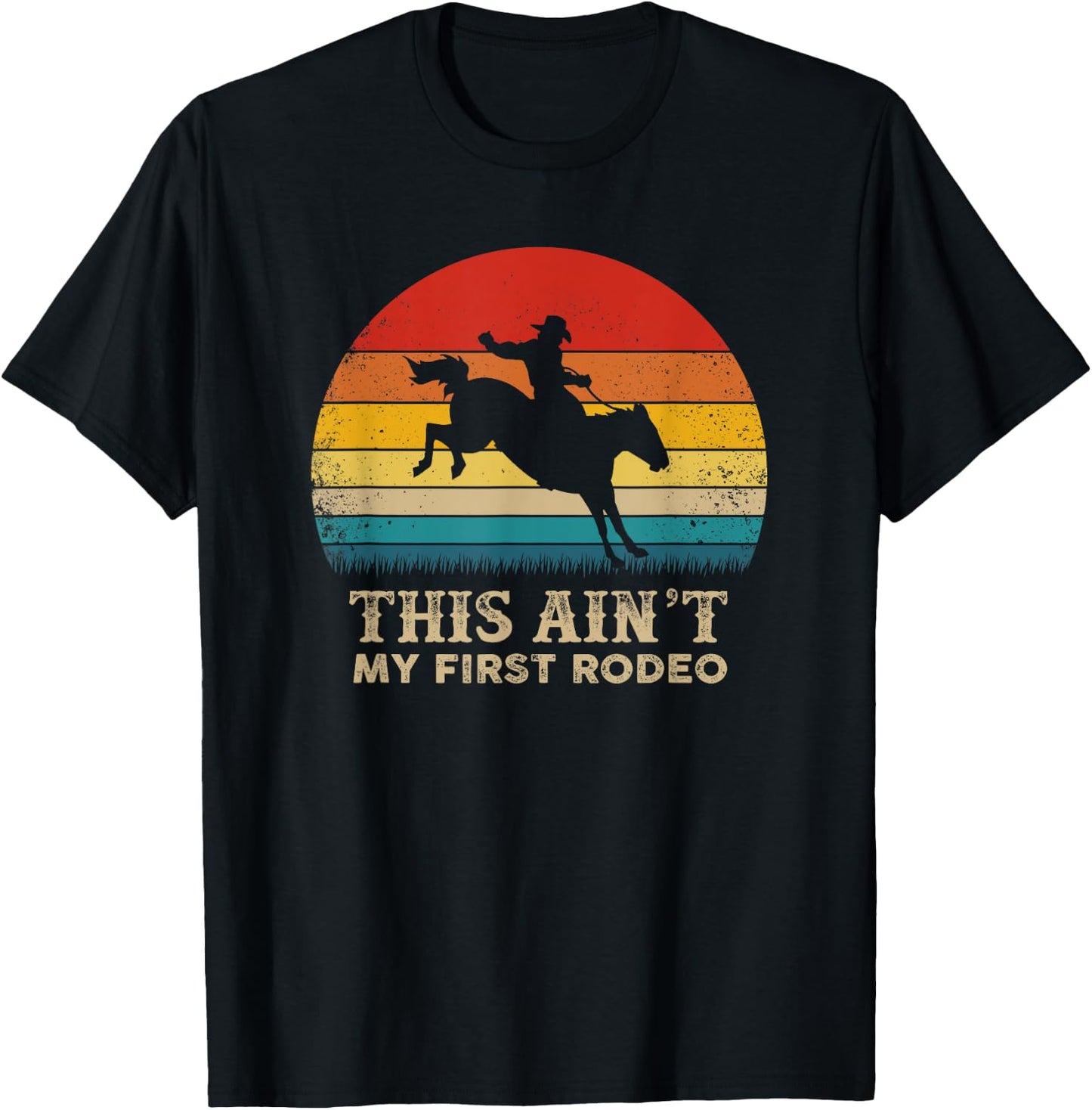 This Ain't My First Rodeo - Horse Riding Sunset - Rodeo T-Shirt - T-Shirt | Black