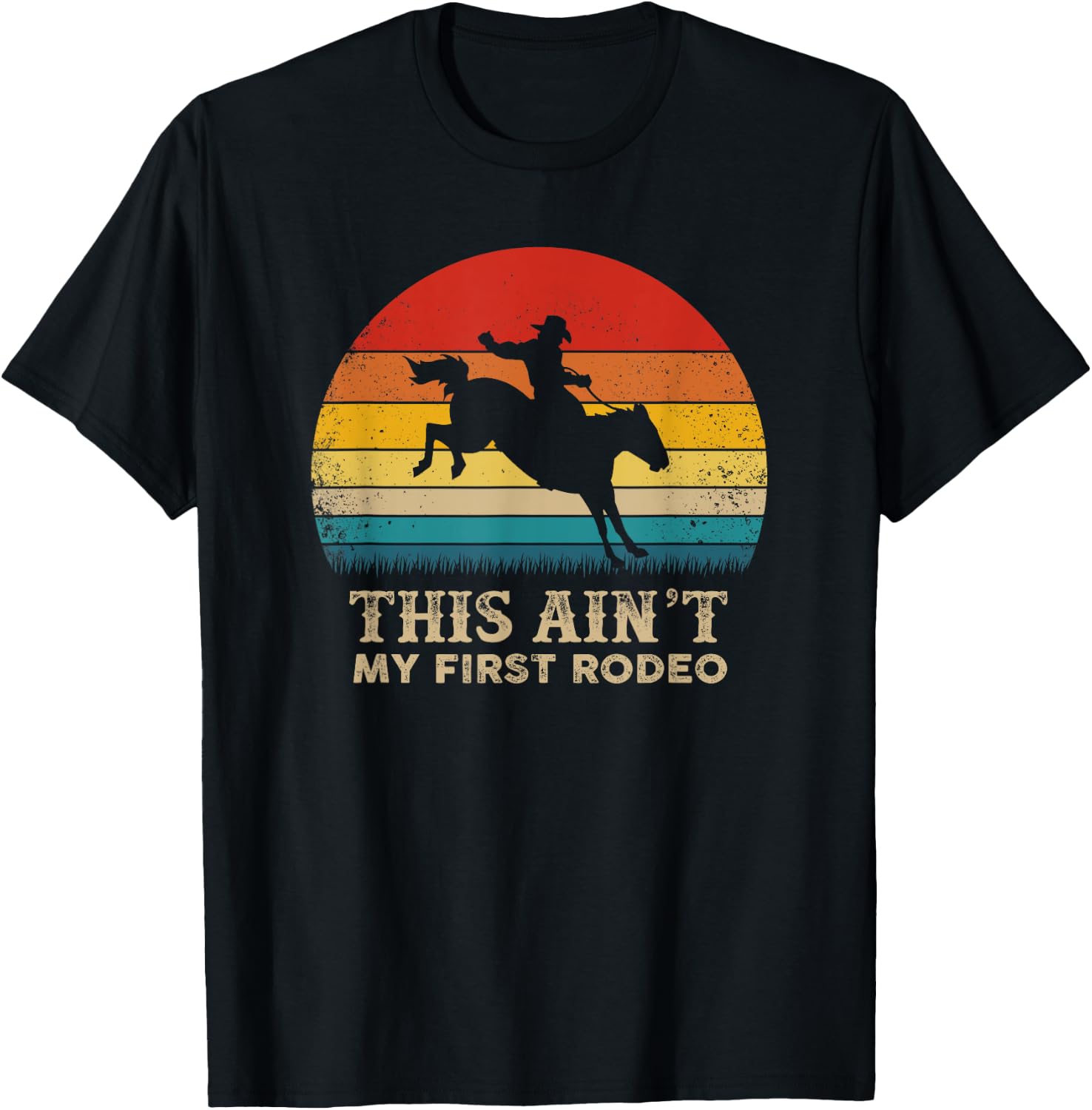 This Ain't My First Rodeo - Horse Riding Sunset - Rodeo T-Shirt - T-Shirt | Black