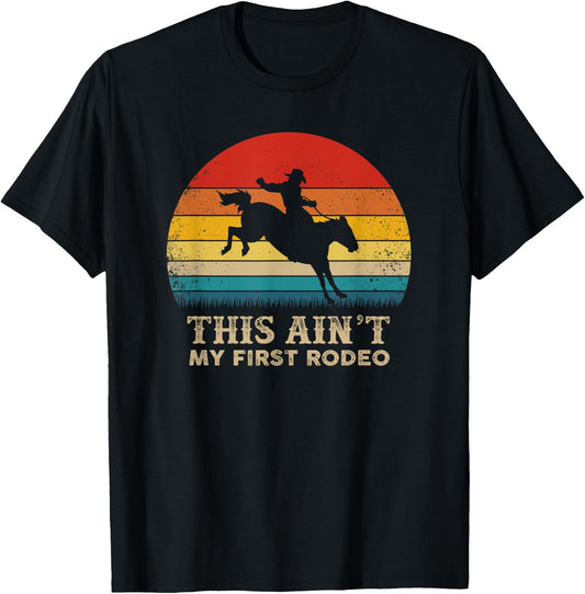 This Ain't My First Rodeo - Horse Riding Sunset - Rodeo T-Shirt - T-Shirt | Black