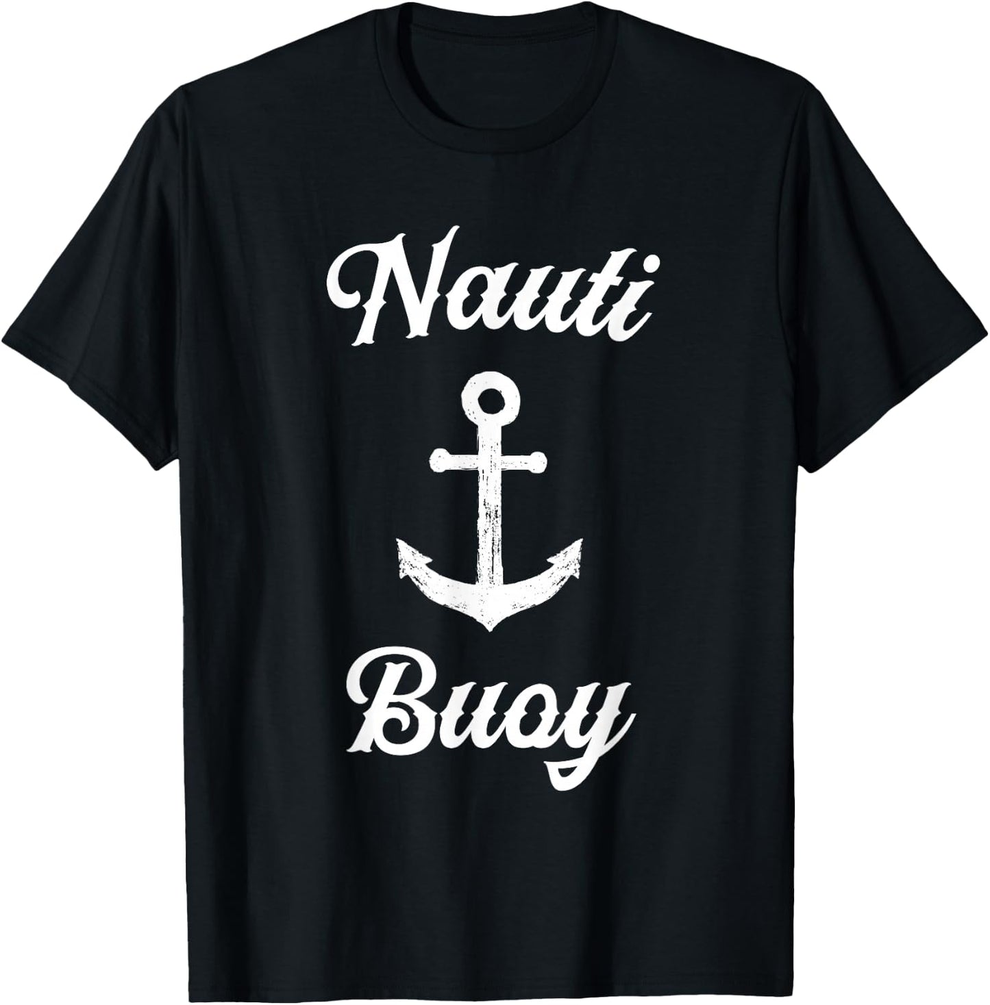 Funny Sailing T Shirt | Nauti Buoy Nautical Sailor Boat T-Shirt - T-Shirt | Black