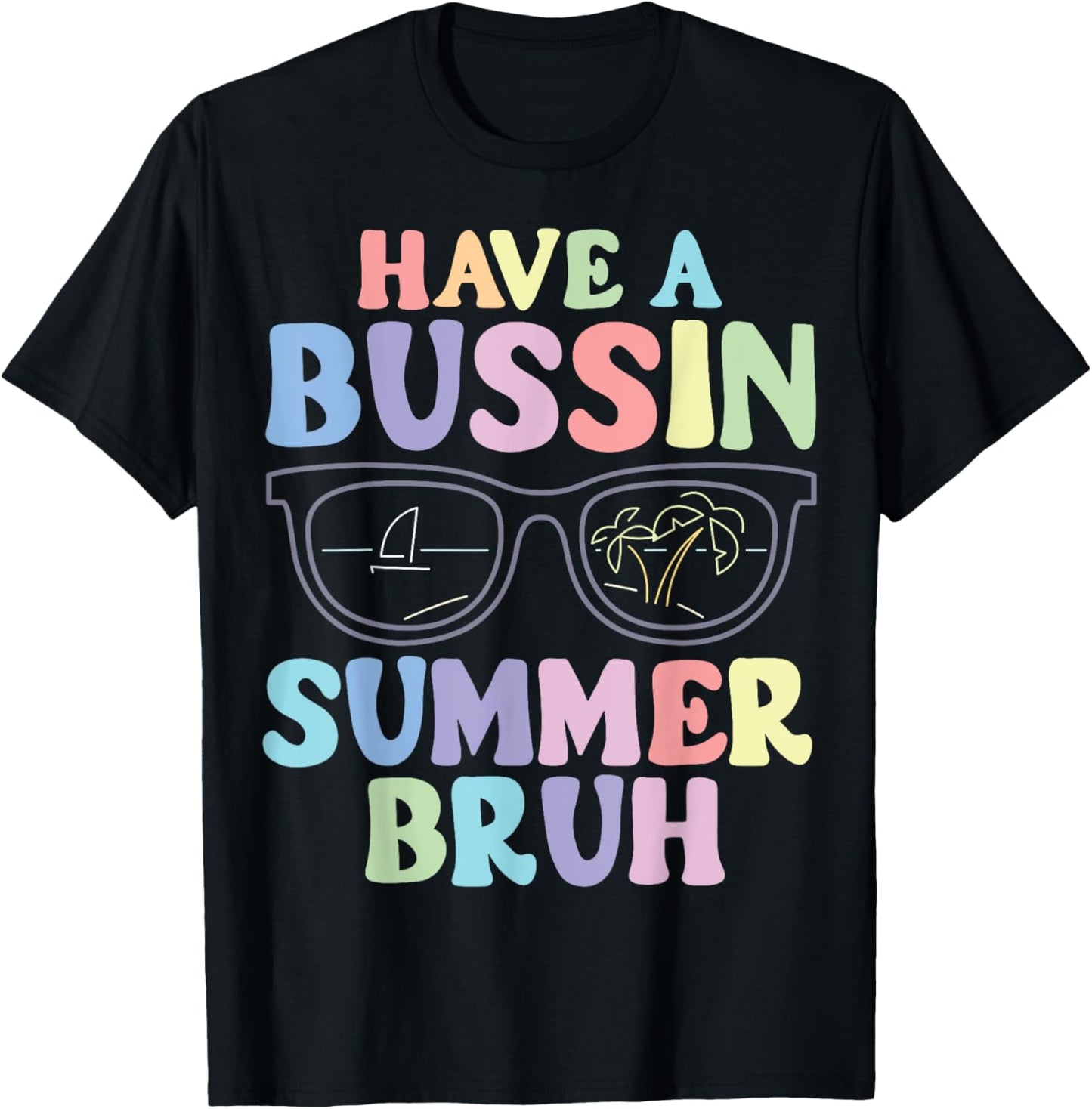 Have A Bussin Summer Bruh Teacher Last Day Of School T-Shirt - T-Shirt | Black