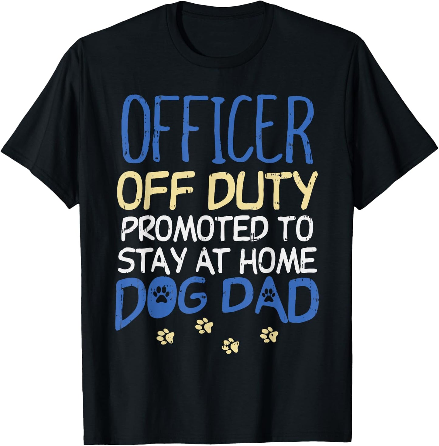 Officer Off Duty Dog Dad Funny Cop Police Retirement Gift T-Shirt - T-Shirt | Black