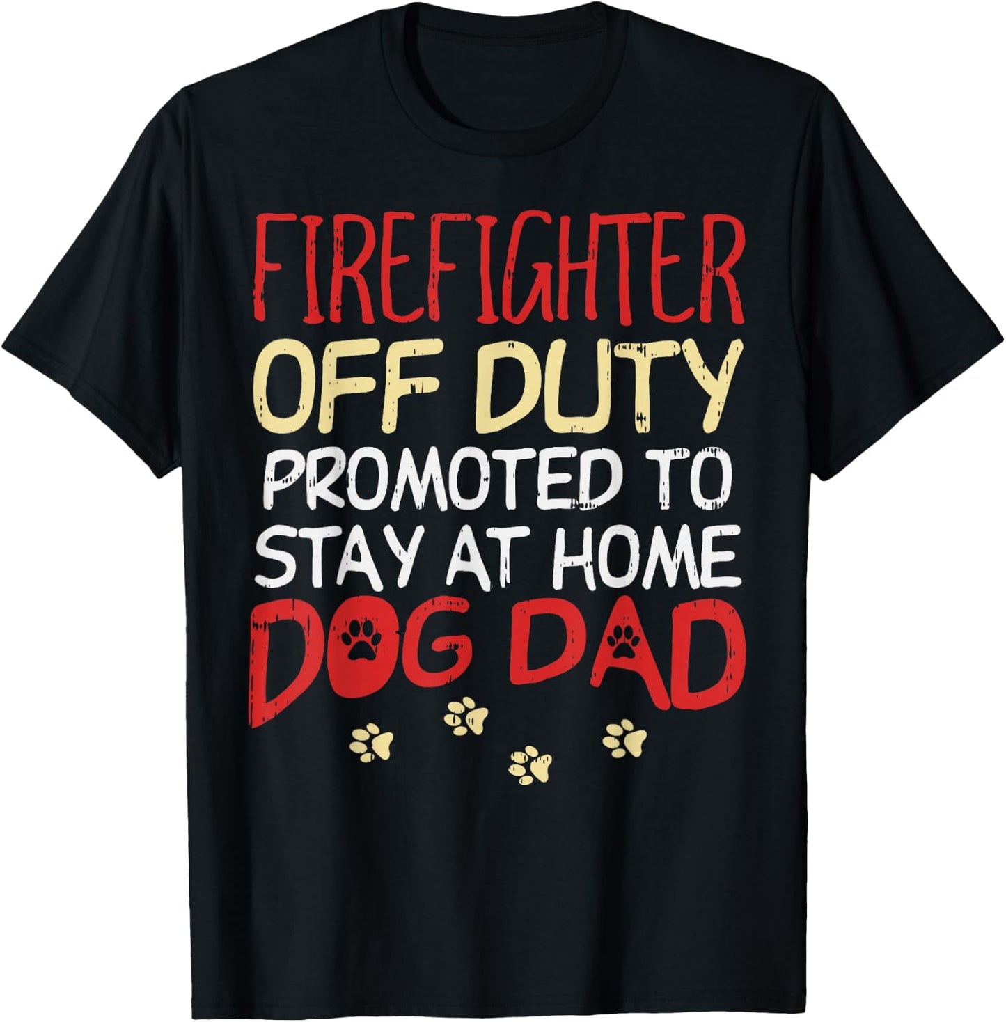 Firefighter Off Duty Dog Dad Fireman Retirement Men Gift T-Shirt - T-Shirt | Black