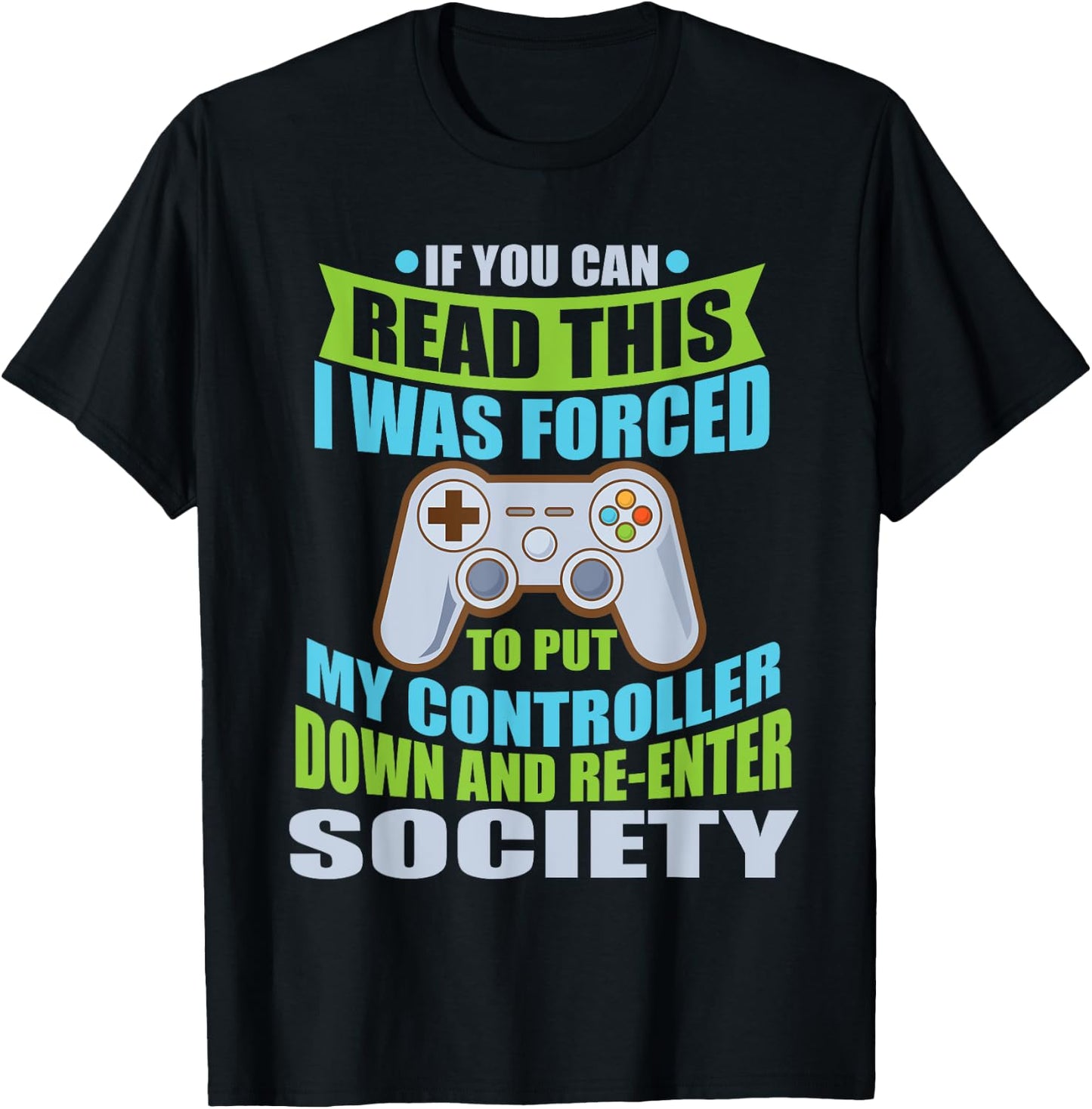 Put Controller Down Re-Enter Society Funny Gamer T-Shirt - T-Shirt | Black