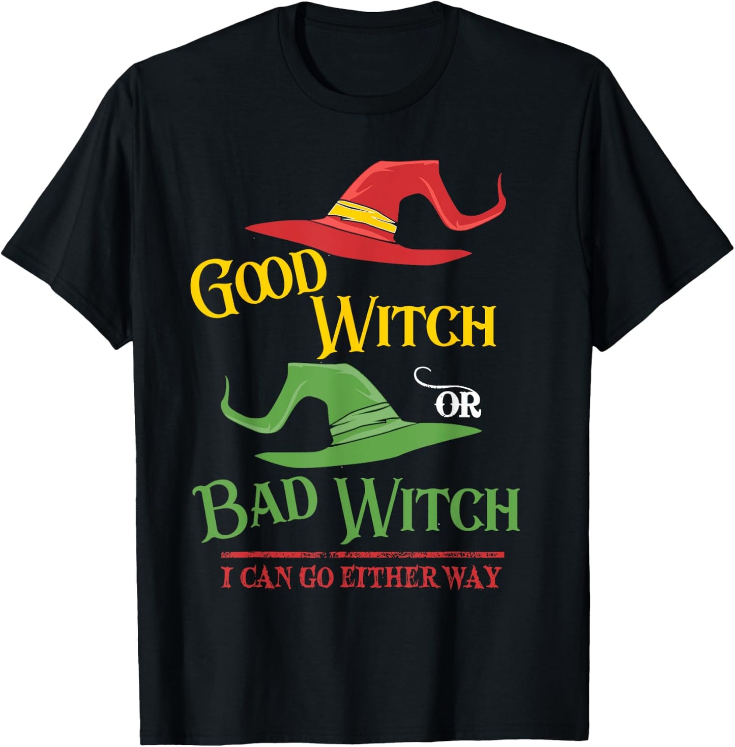 Good Witch Bad Witch I Can Go Either Way Halloween Costume T-Shirt - T-Shirt | Black