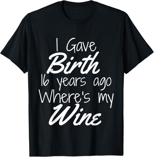 Mom Wine Shirt Mom Birthday Girl Boy 16th 16 Year Old Party T-Shirt - T-Shirt | Black