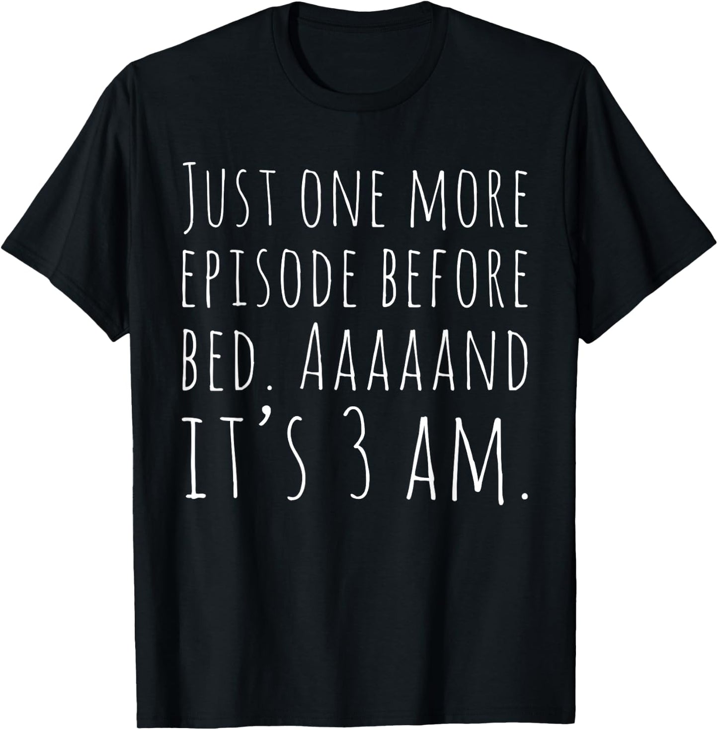 Funny Binge Watching Shirt Just One More Episode TV T-Shirt - T-Shirt | Black