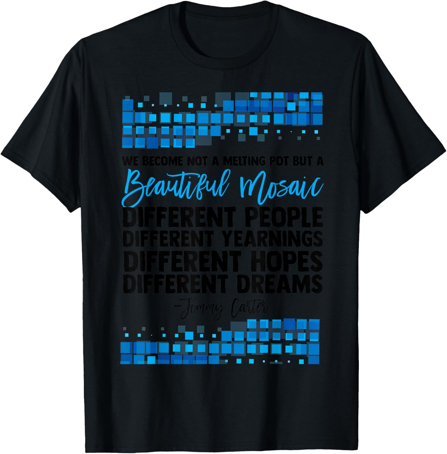 Jimmy Carter Quote Slogan Mosaic Democrat President Fun Gift T-Shirt - T-Shirt | Black