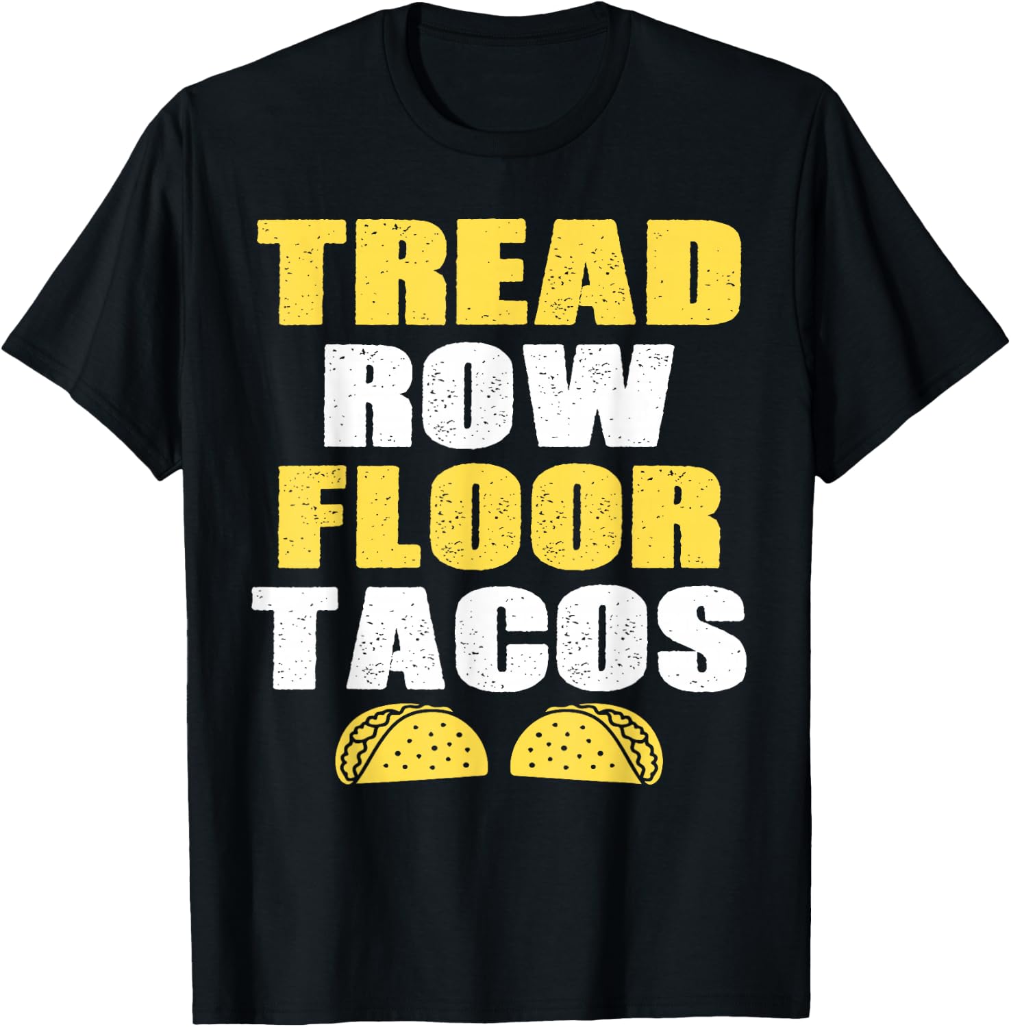 Tread, Row, Floor Equals Tacos - Funny Workout T-Shirt - T-Shirt | Black