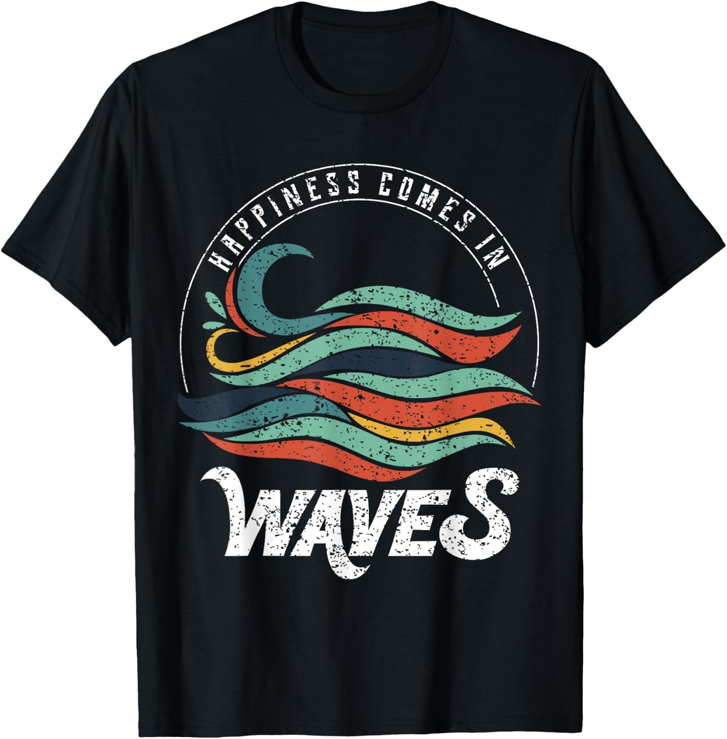 Happiness Comes In Waves , Vacation , Ocean Shirt T-Shirt - T-Shirt | Black