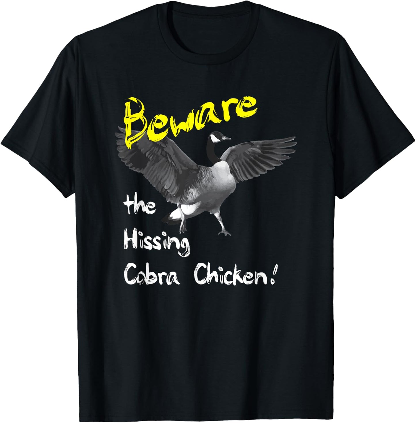 Beware the Hissing Cobra Chicken Wild Goose T-Shirt - T-Shirt | Black