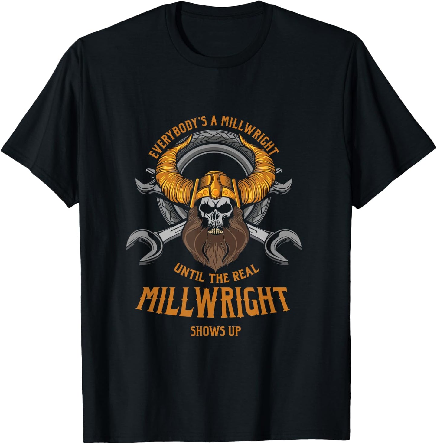 Everybody's A Millwright Awesome Real Millwright T-Shirt - T-Shirt | Black