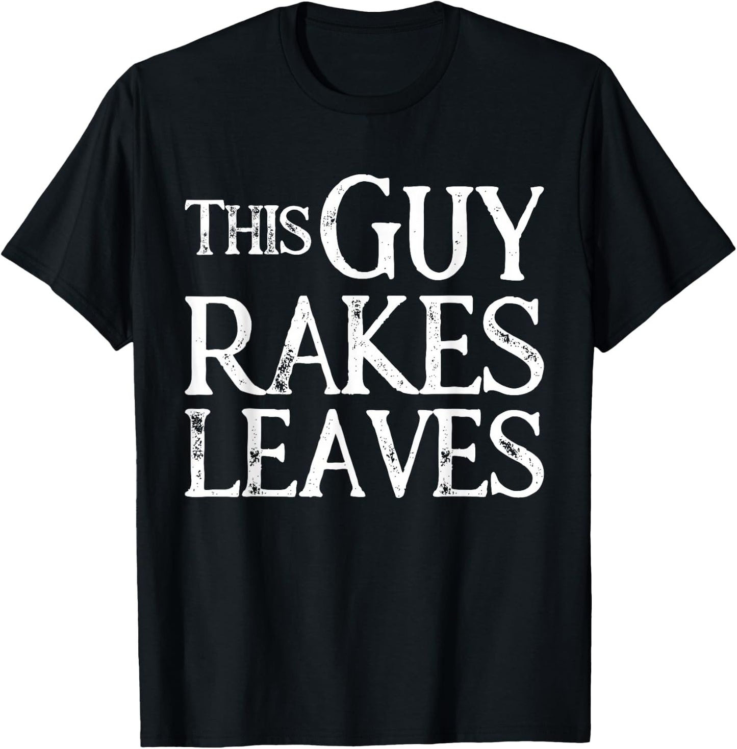 Leaf Service Guy Rakes Leaves Gift T-Shirt - T-Shirt | Black