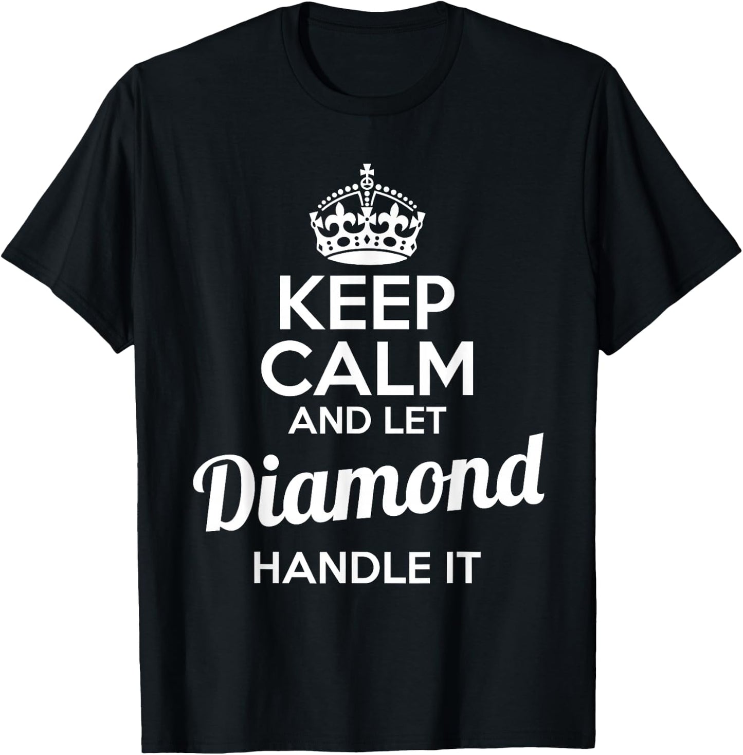 Diamond Keep Calm and Let Diamond Handle It T-Shirt - T-Shirt | Black