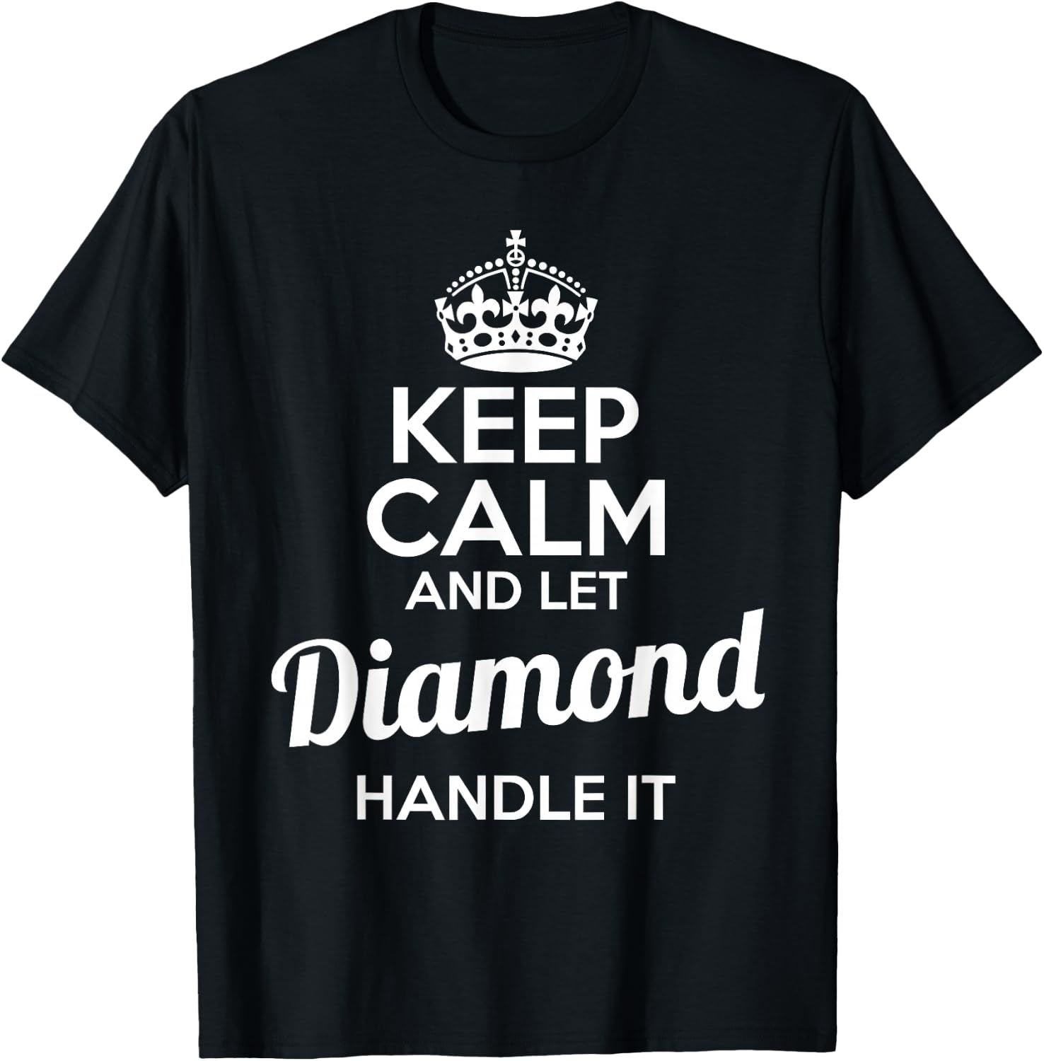 Diamond Keep Calm and Let Diamond Handle It T-Shirt - T-Shirt | Black