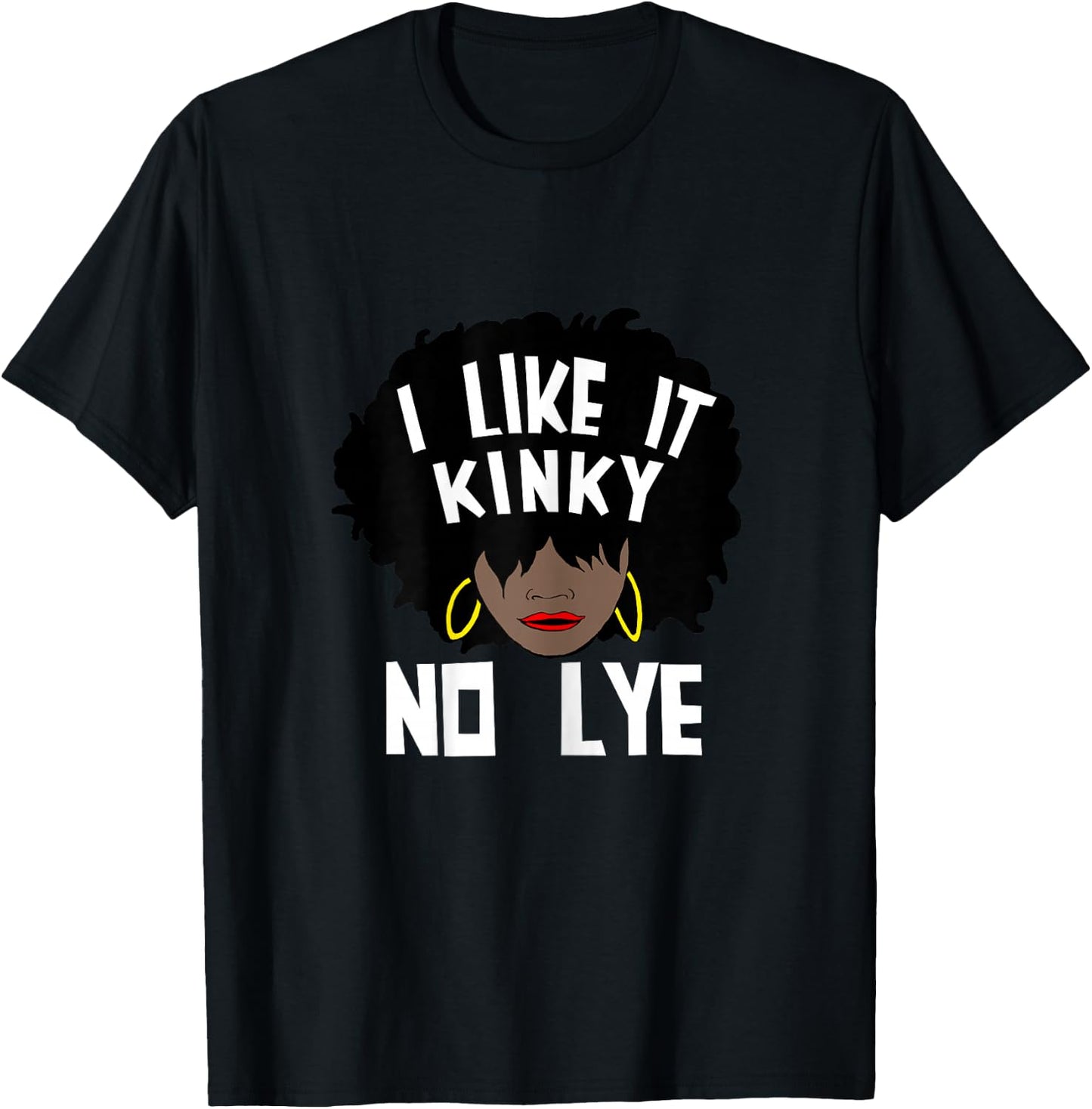 I Like It Kinky No Lye Natural Hair Products T-Shirt - T-Shirt | Black
