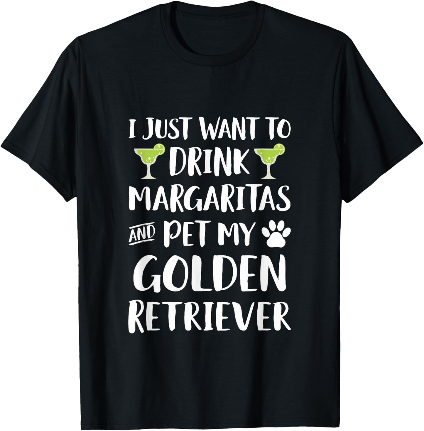 Drink Margaritas pet my Golden Retriever Dog T-Shirt - T-Shirt | Black