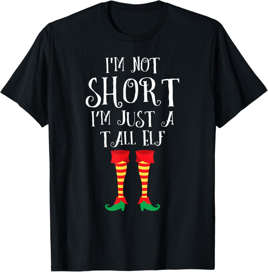 I'm Not Short I'm Just A Tall Elf Shirt Funny Christmas Gift T-Shirt - T-Shirt | Black