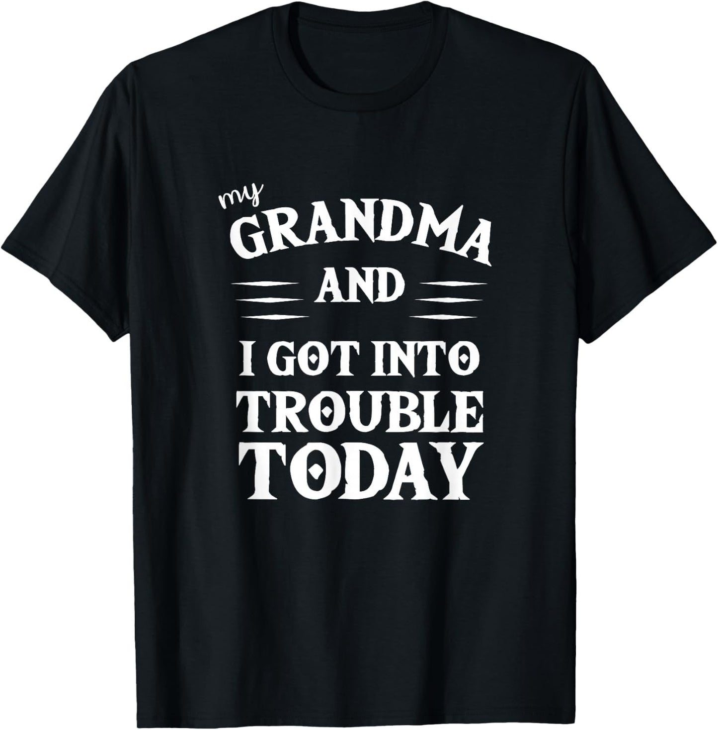 My Grandma and I Got Into Trouble Today T Shirt for Kids T-Shirt - T-Shirt | Black
