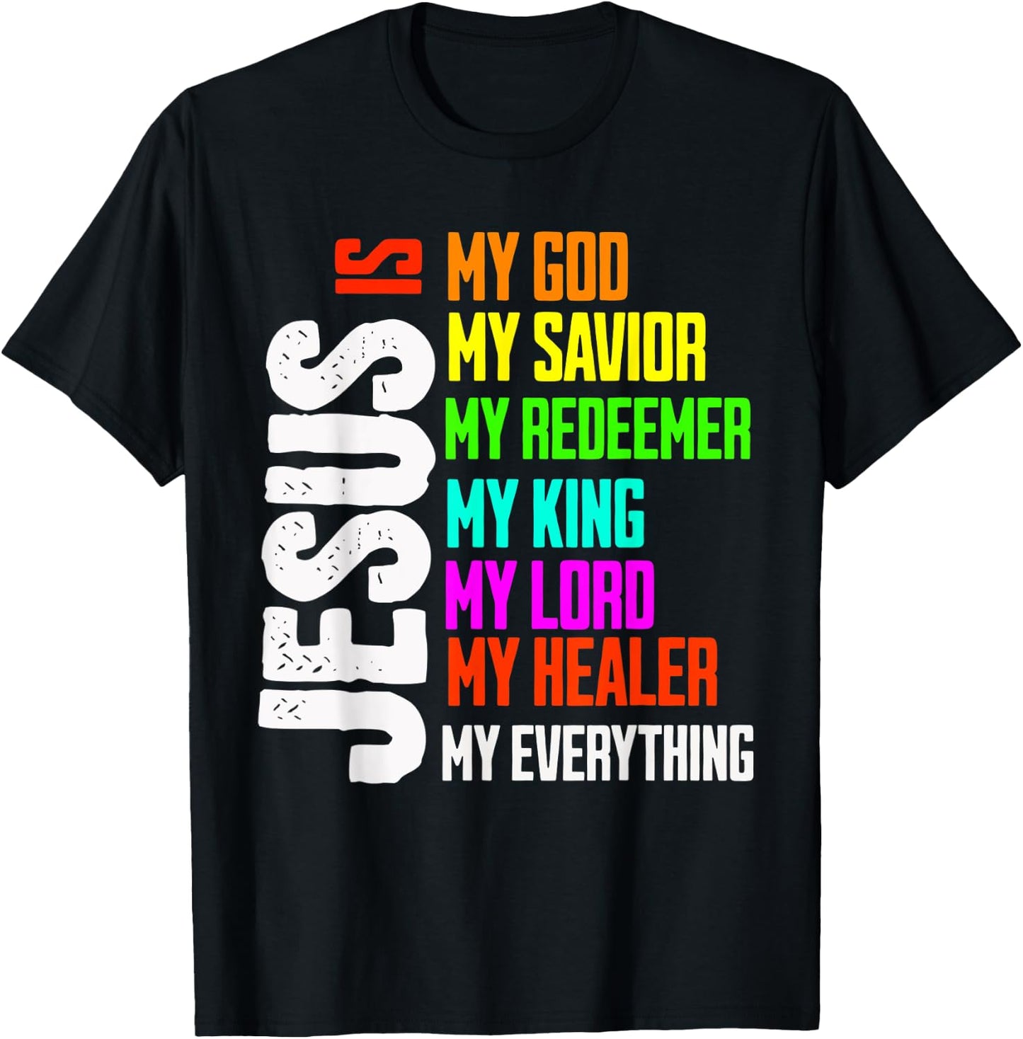 Jesus is My Everything My God My Lord My Savior Christian T-Shirt - T-Shirt | Black