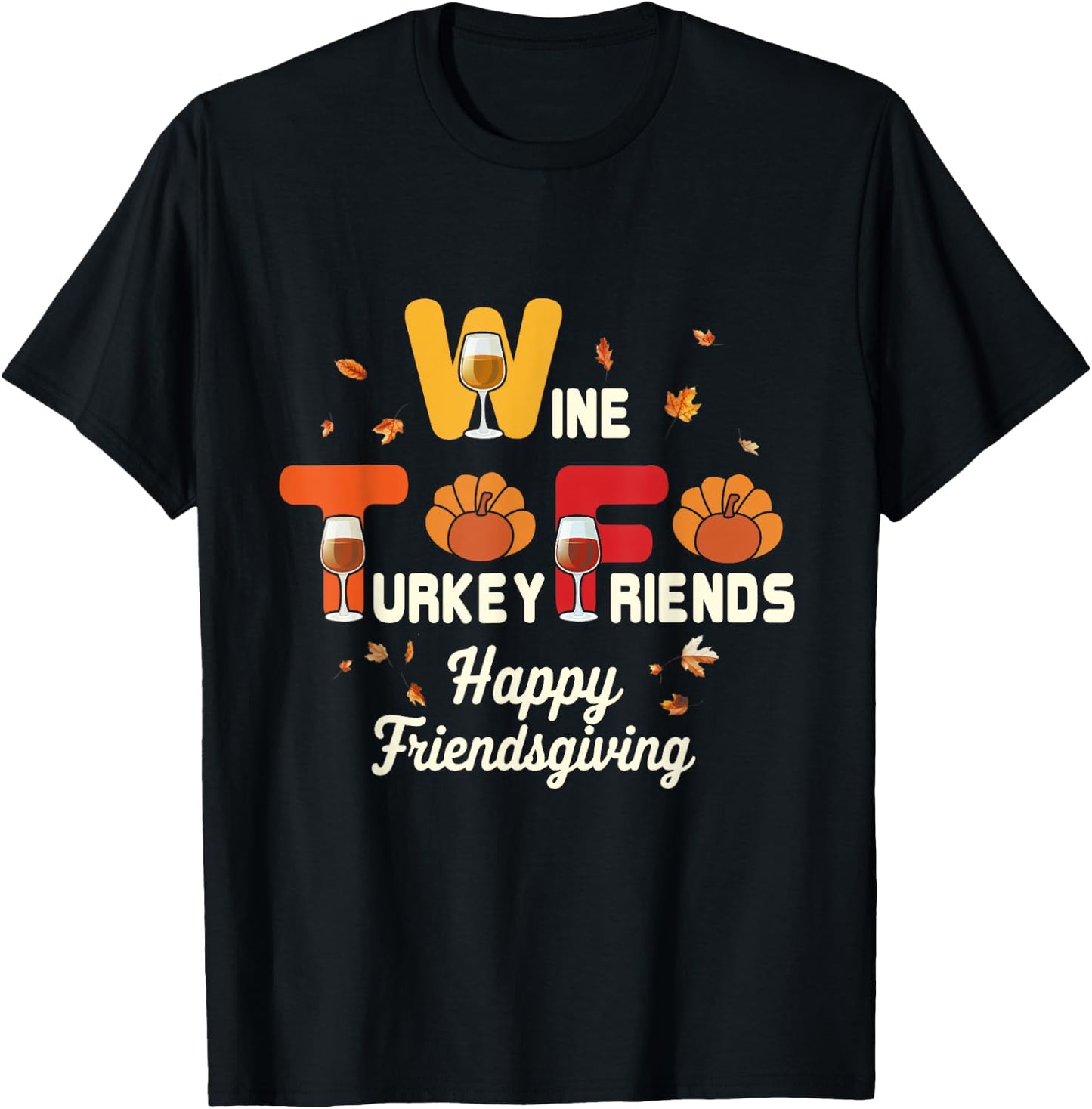 Wine Turkey Friends Wtf Friendsgiving Dinner Party T-Shirt - T-Shirt | Black