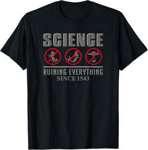 Science Ruining Everything Since 1543 Aliens Design T-Shirt - T-Shirt | Black