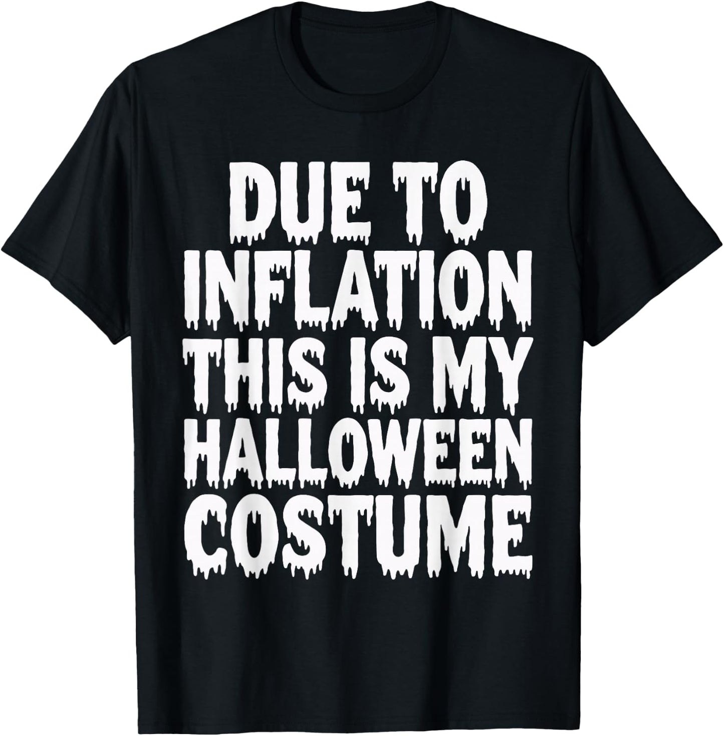 Due To Inflation This Is My Halloween Costume T-Shirt - T-Shirt | Black