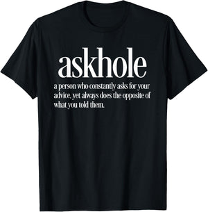 Askhole Definition Funny Friends who Ask for Advice T-Shirt - T-Shirt | Black