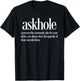 Askhole Definition Funny Friends who Ask for Advice T-Shirt - T-Shirt | Black