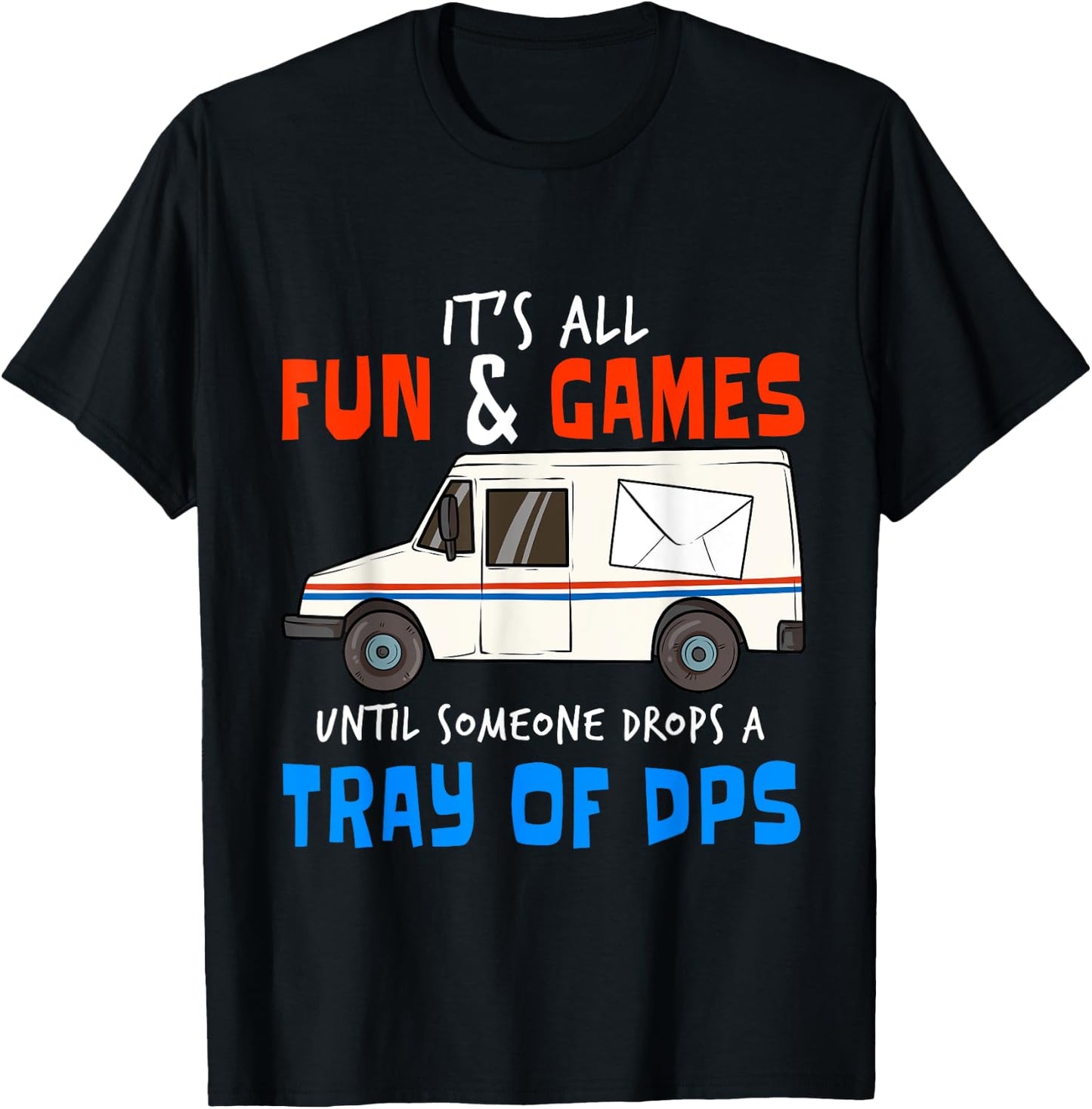 Funny Postal Workers I Drops Tray Of DPS Carrier T-Shirt - T-Shirt | Black