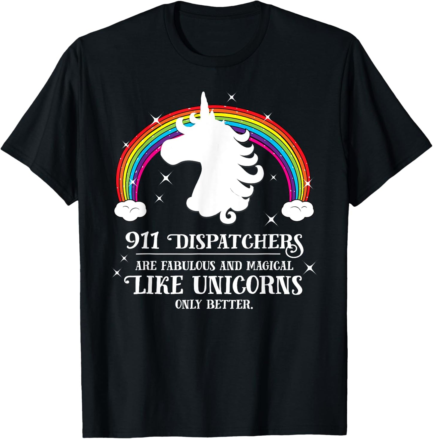 911 Dispatchers Fabulous Magical Like Unicorns Funny T-Shirt - T-Shirt | Black