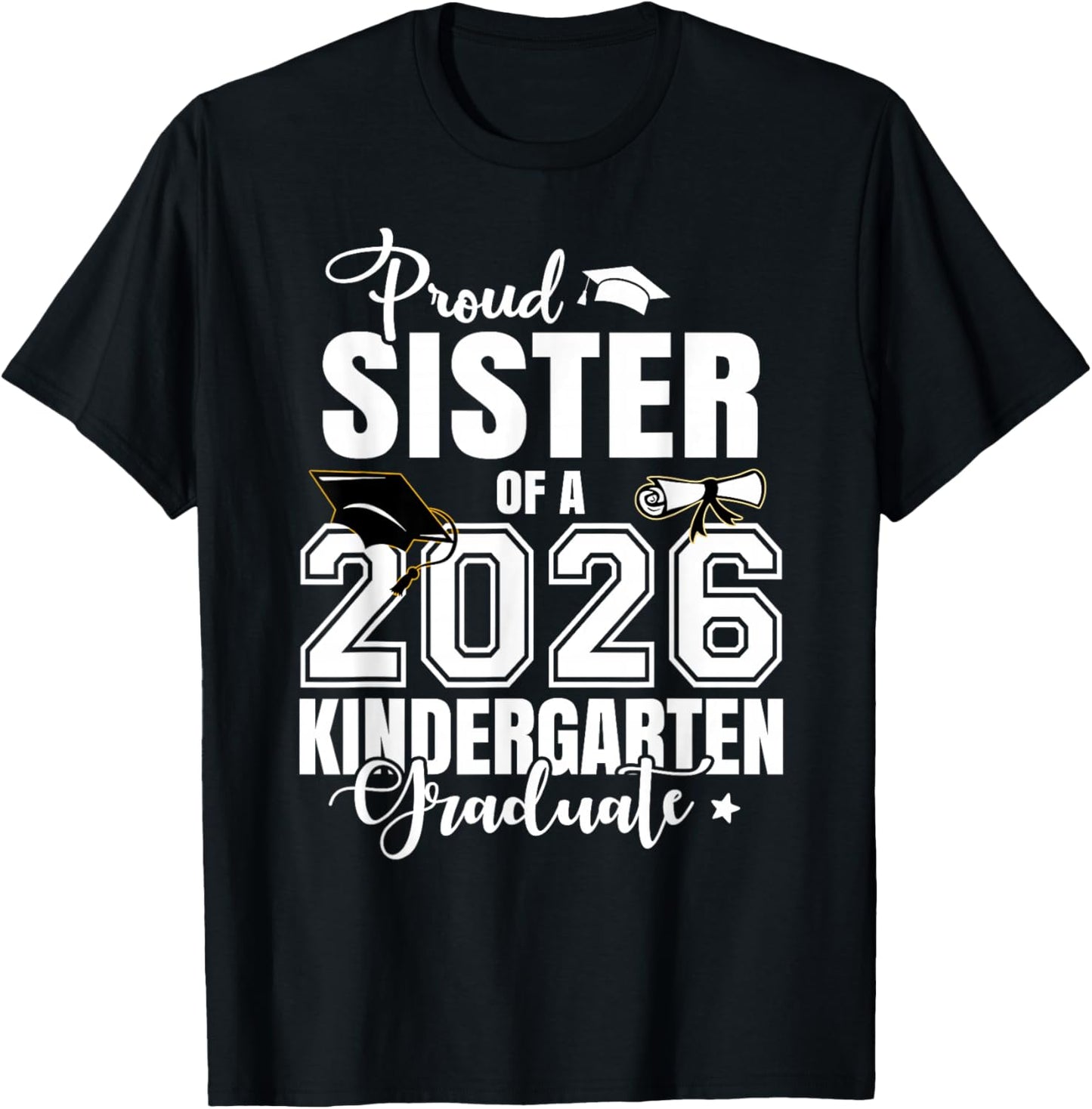 Proud Sister of A 2026 Kindergarten Graduate T-Shirt - T-Shirt | Black