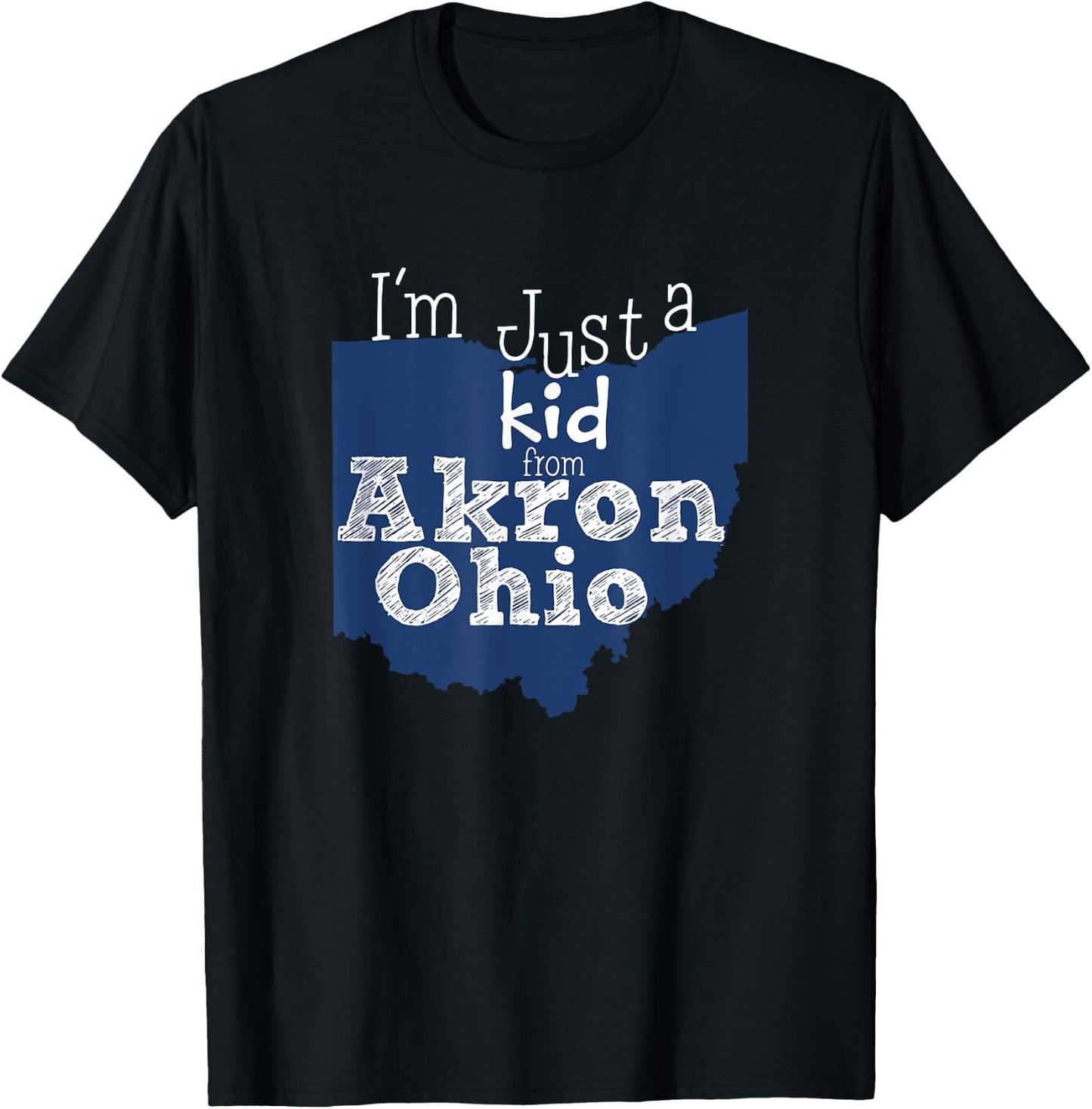 I'm Just A Kid From Akron Ohio T-Shirt - T-Shirt | Black