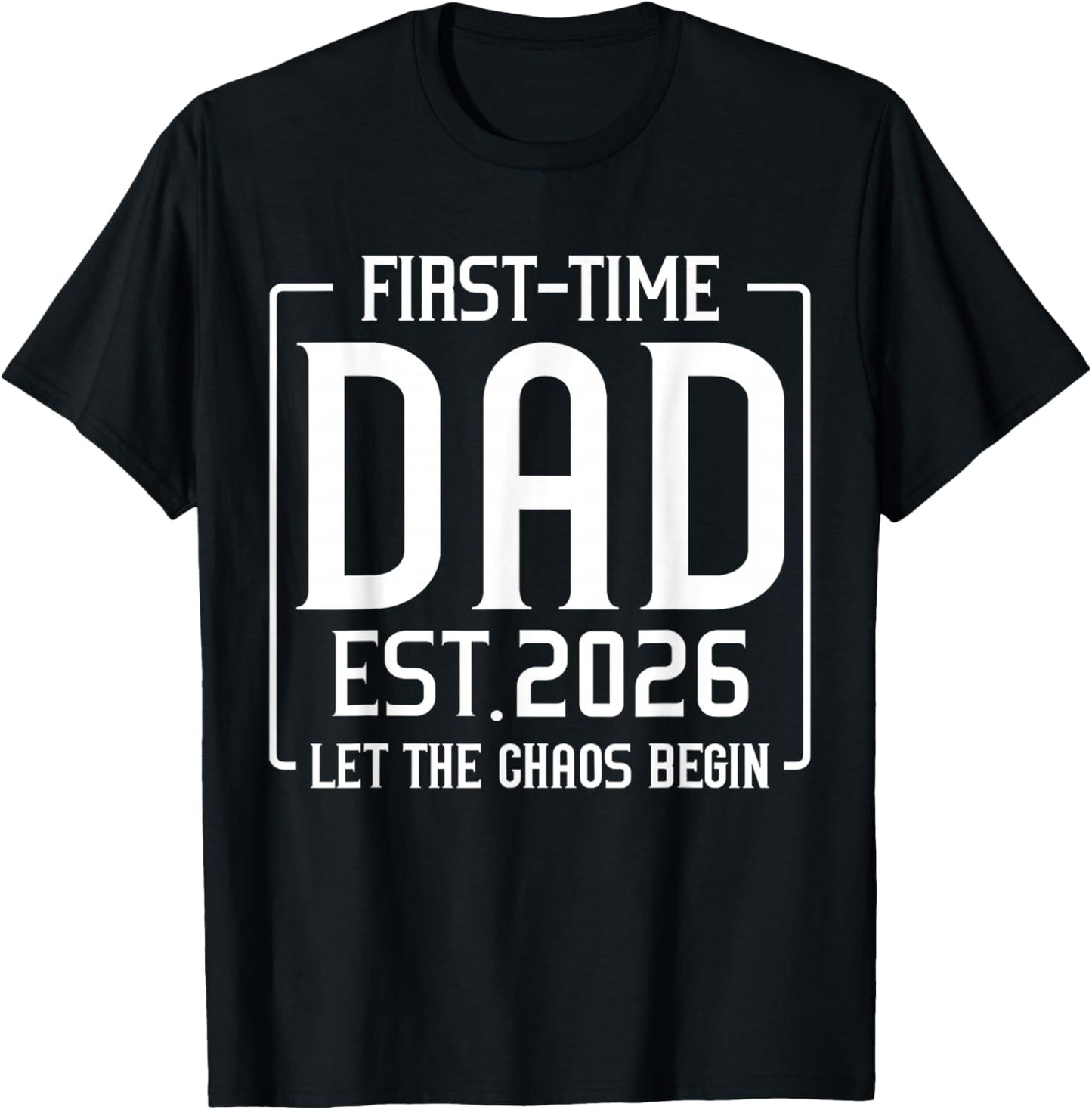 First Time Dad Est 2026 Let The Soon to Be Dad Chaos Begin T-Shirt - T-Shirt | Black