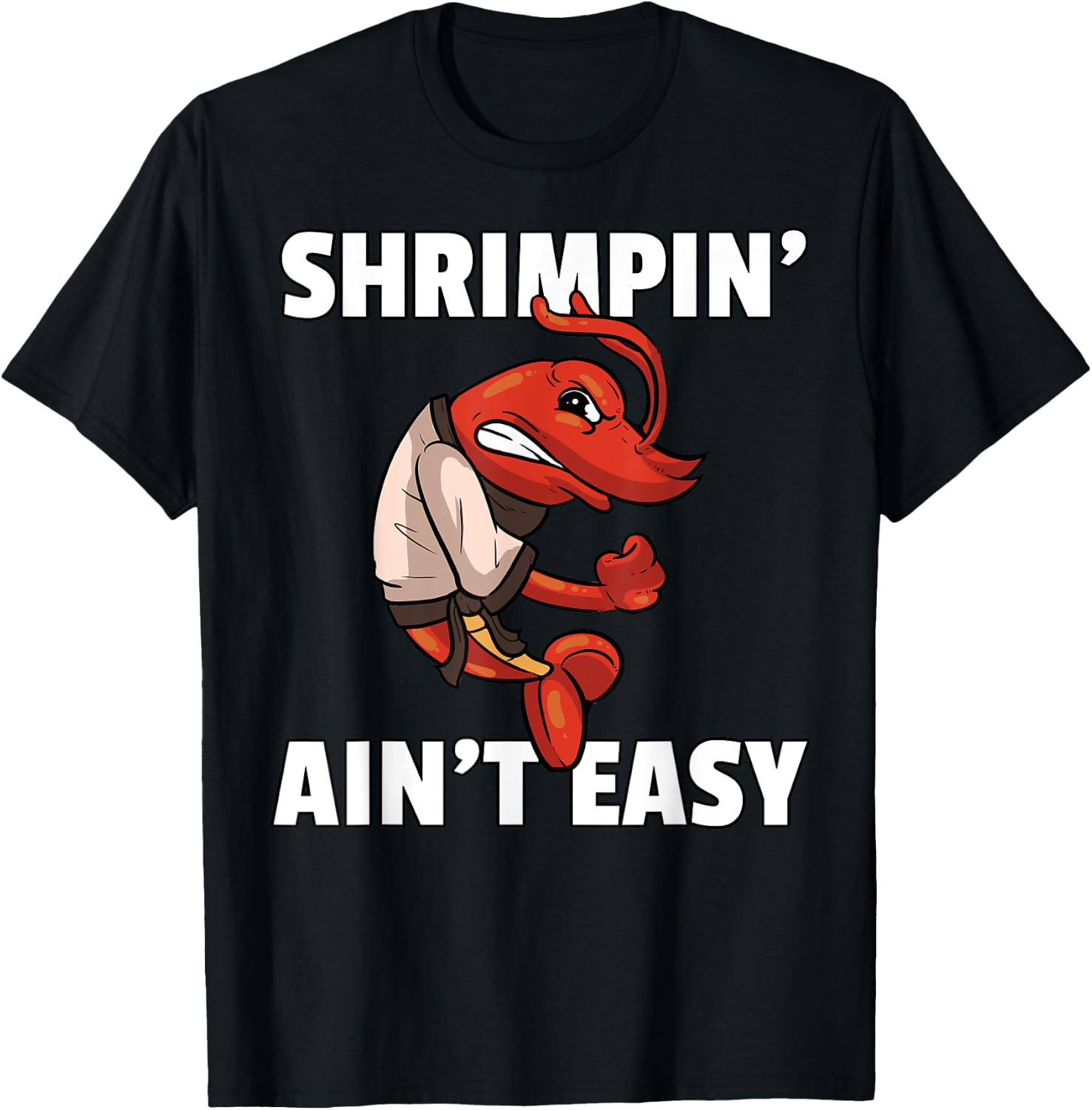 Shrimpin' Ain't Easy Shrimp Jiu Jitsu BJJ Prawn T-Shirt - T-Shirt | Black