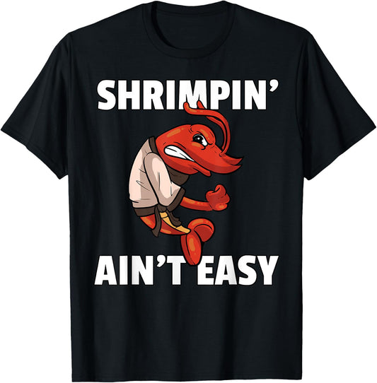 Shrimpin' Ain't Easy Shrimp Jiu Jitsu BJJ Prawn T-Shirt - T-Shirt | Black