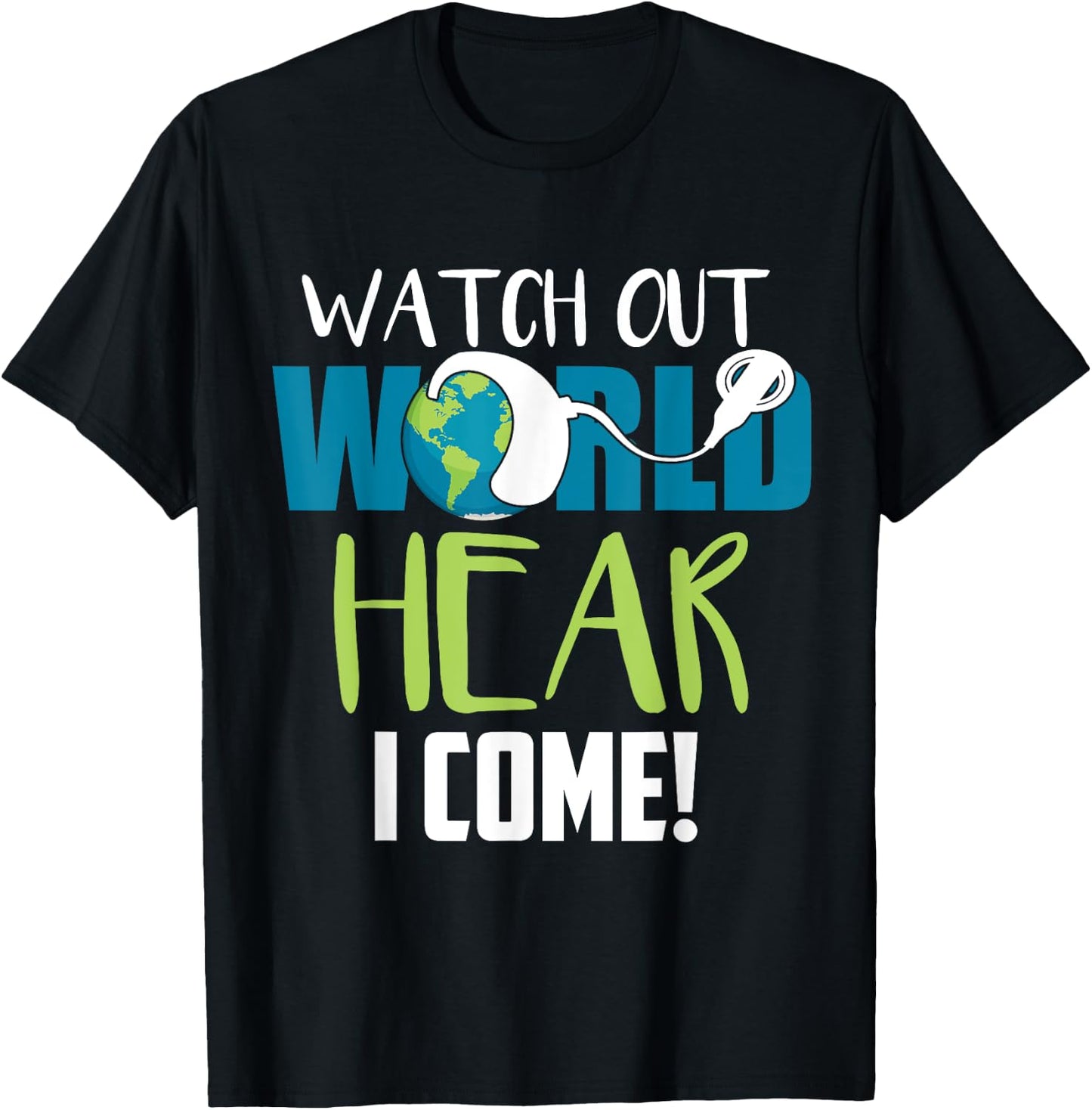 Hear I Come For Cochlear Implant Awareness T-Shirt - T-Shirt | Black