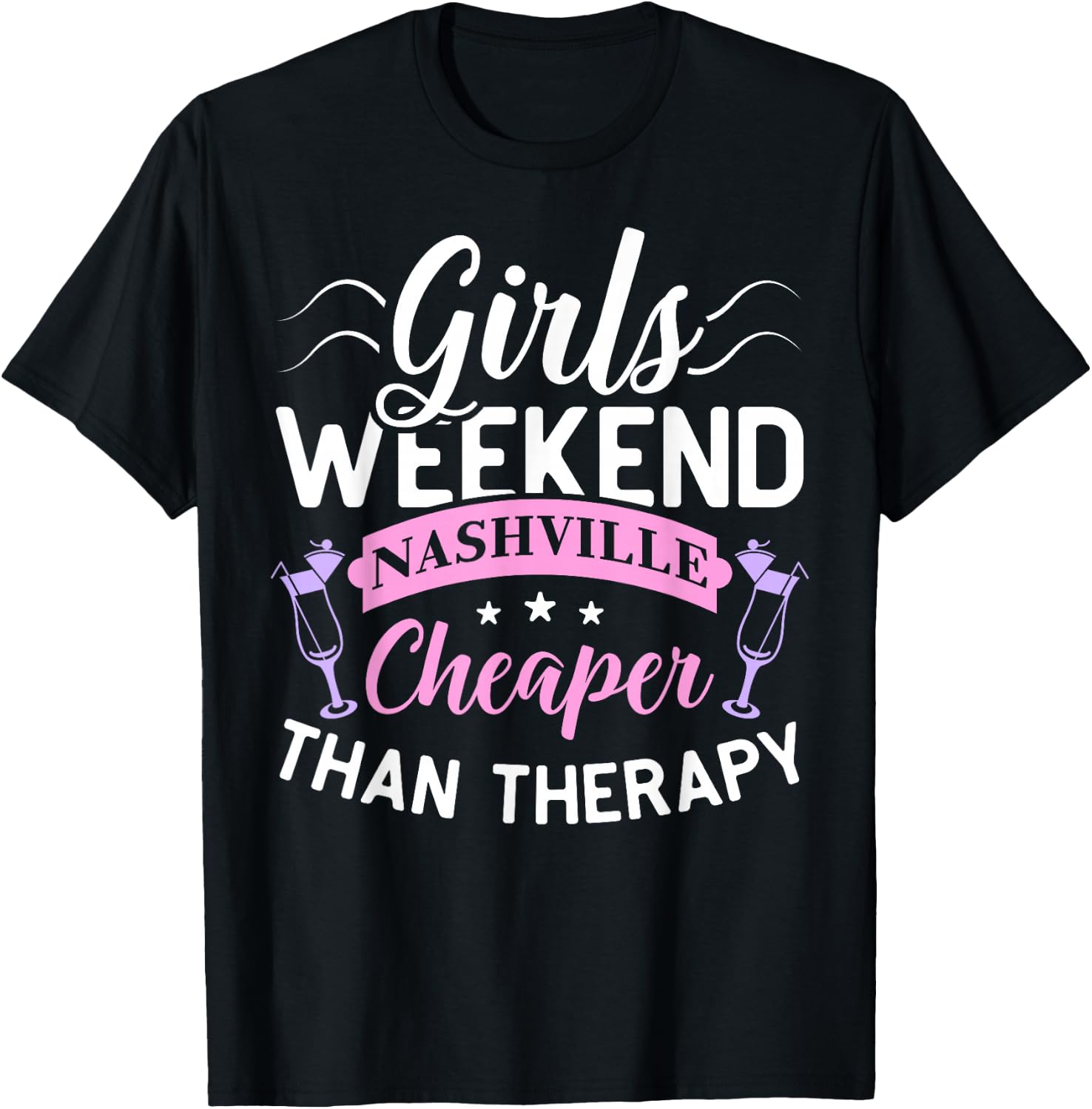 Girls Weekend Nashville Cheaper Than Therapy Funny Shirt T-Shirt - T-Shirt | Black