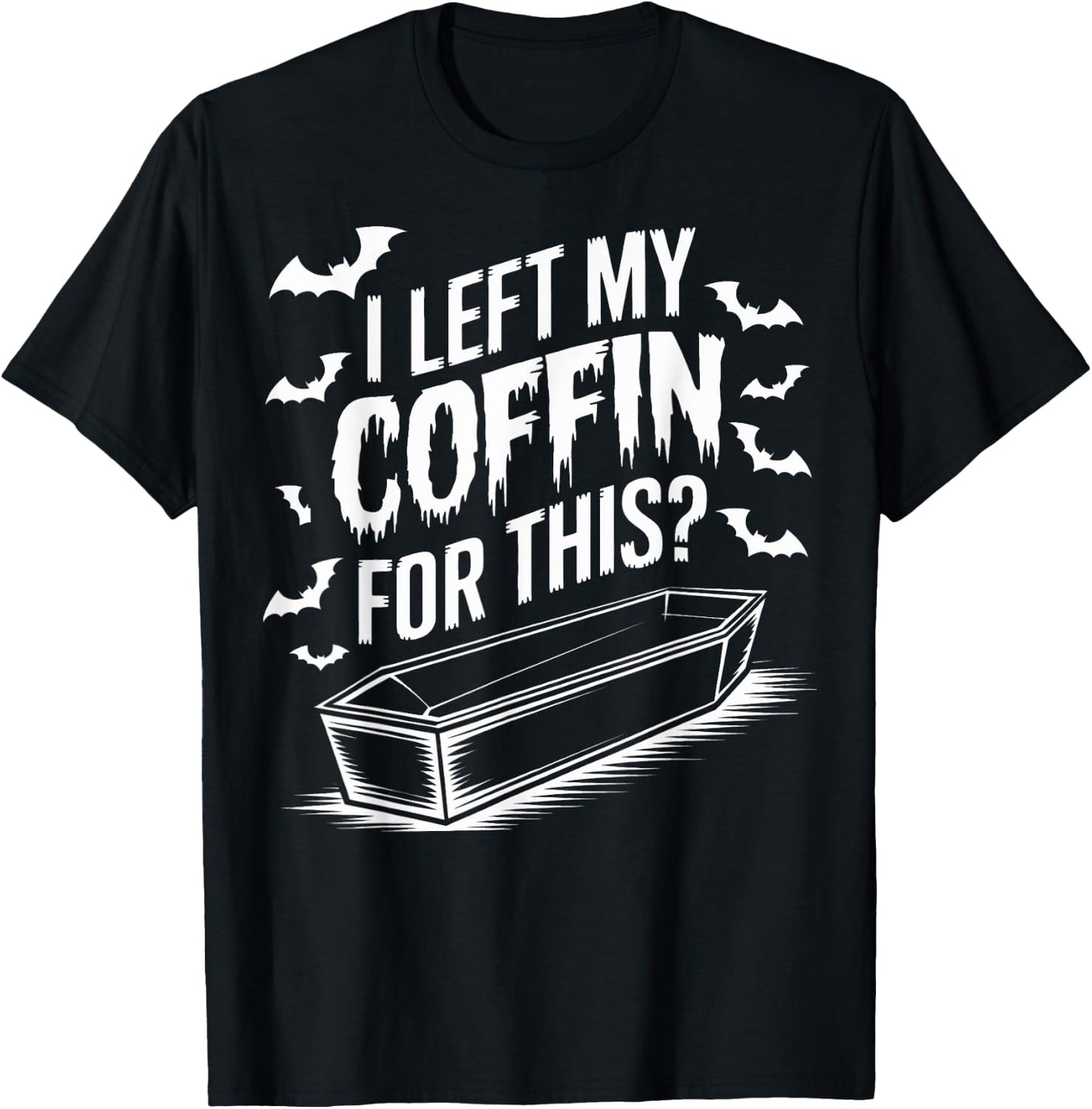 I Left My Coffin For This Goth Halloween Emo Halloween Goth T-Shirt - T-Shirt | Black