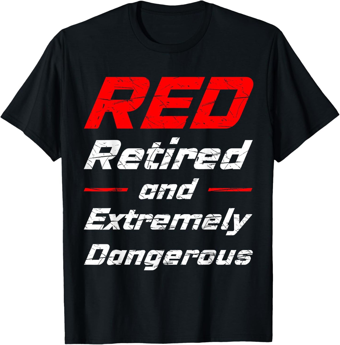 Retired And Extremely Dangerous Shirt T-Shirt - T-Shirt | Black