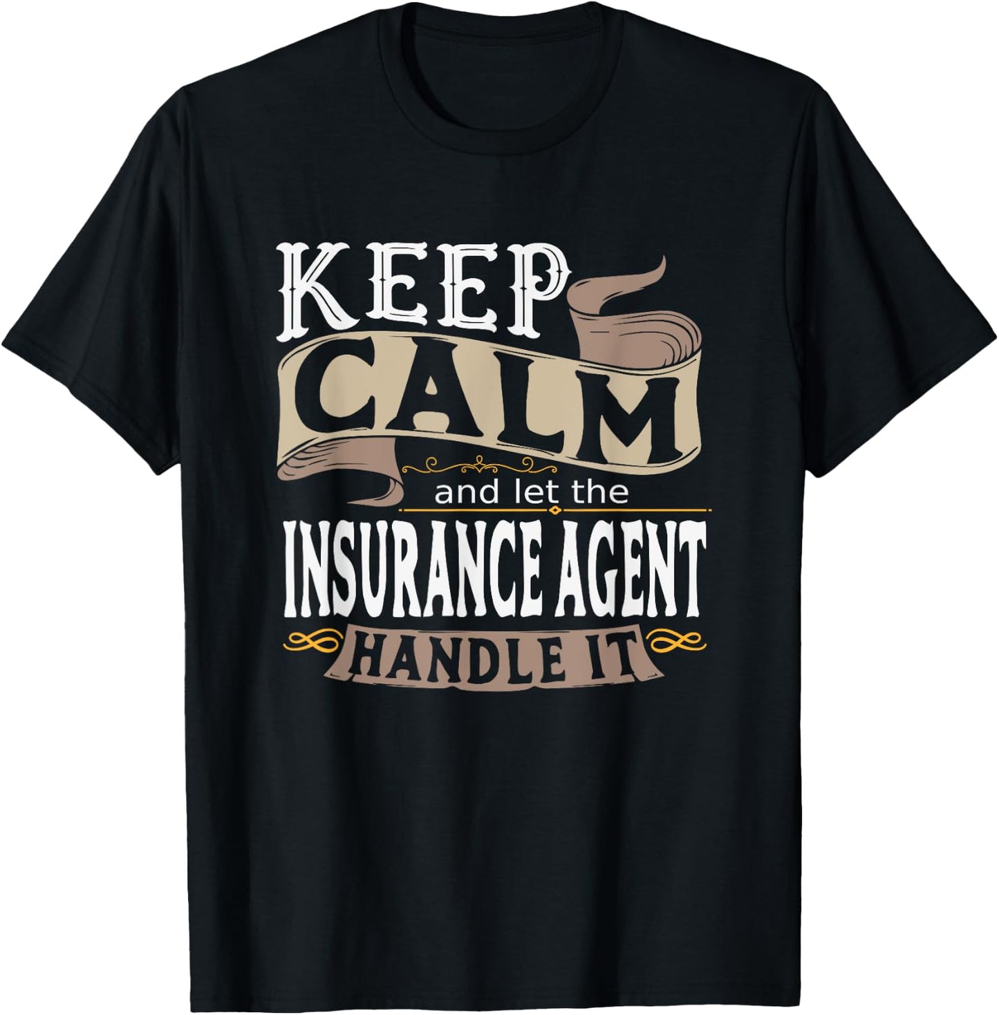 Keep Calm And Let The Insurance Agent Handle It I Insurance T-Shirt - T-Shirt | Black