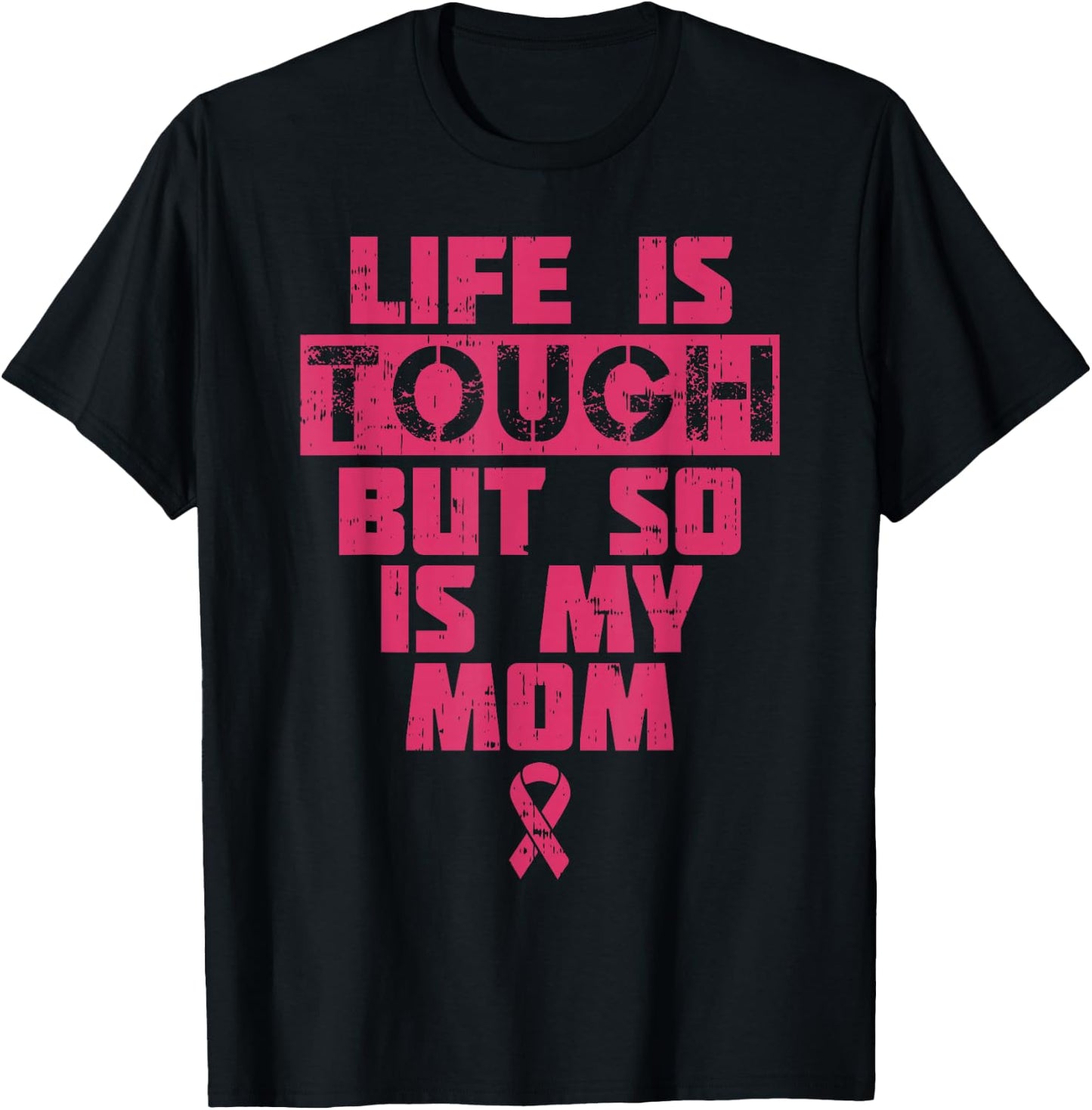 Life Is Tough But So Is My Mom Shirt Breast Cancer Gift T-Shirt - T-Shirt | Black