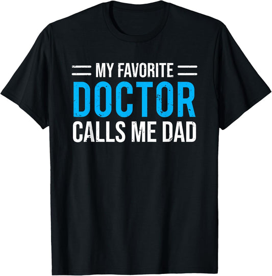 My Favorite Doctor Calls Me Dad Cute Father T-Shirt - T-Shirt | Black