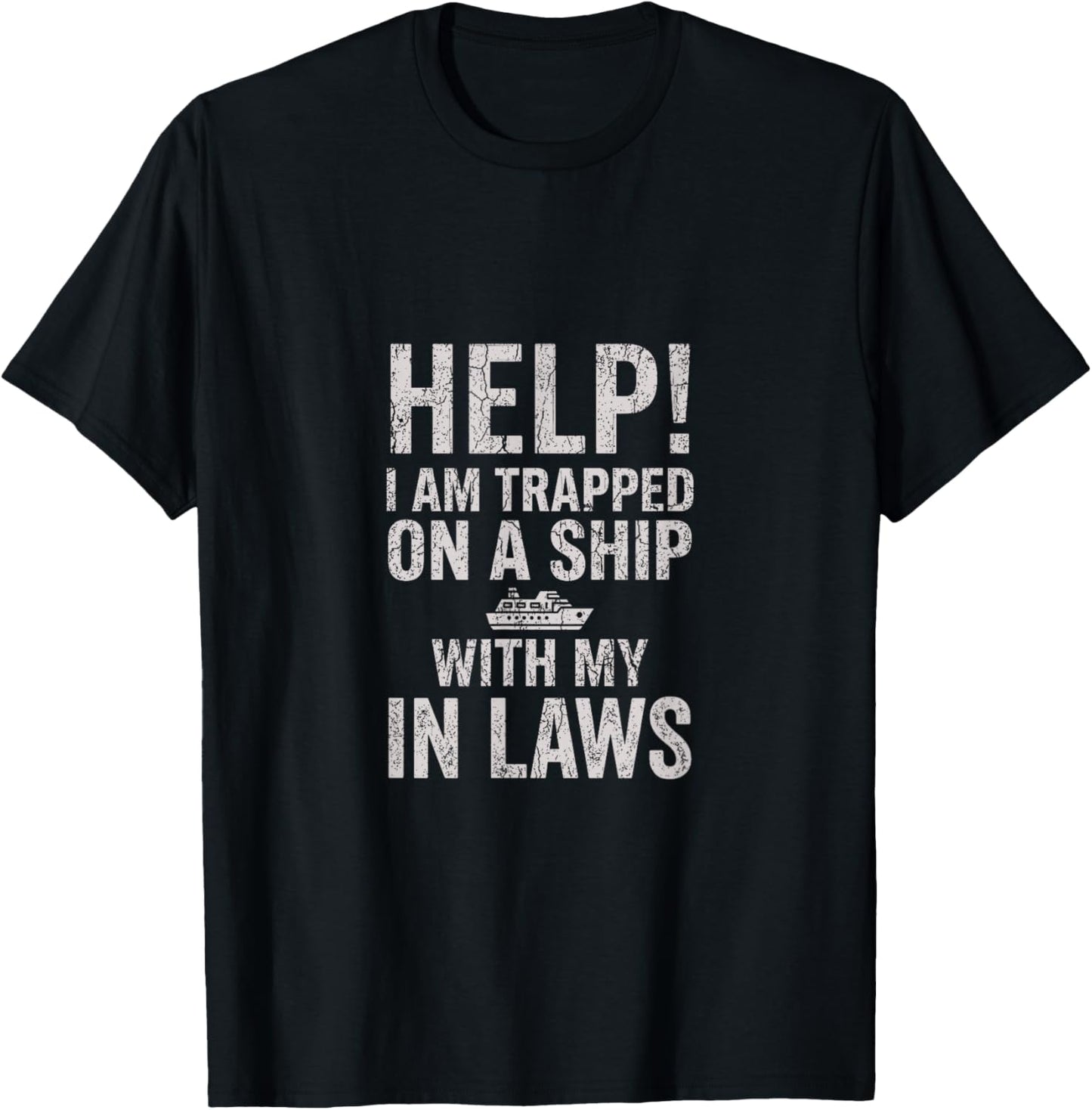 Help I Am Trapped On A Ship with My in Laws Cruise Vacation T-Shirt - T-Shirt | Black