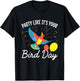 Birthday Funny Party Like It's Your Bird Day T-Shirt - T-Shirt | Black