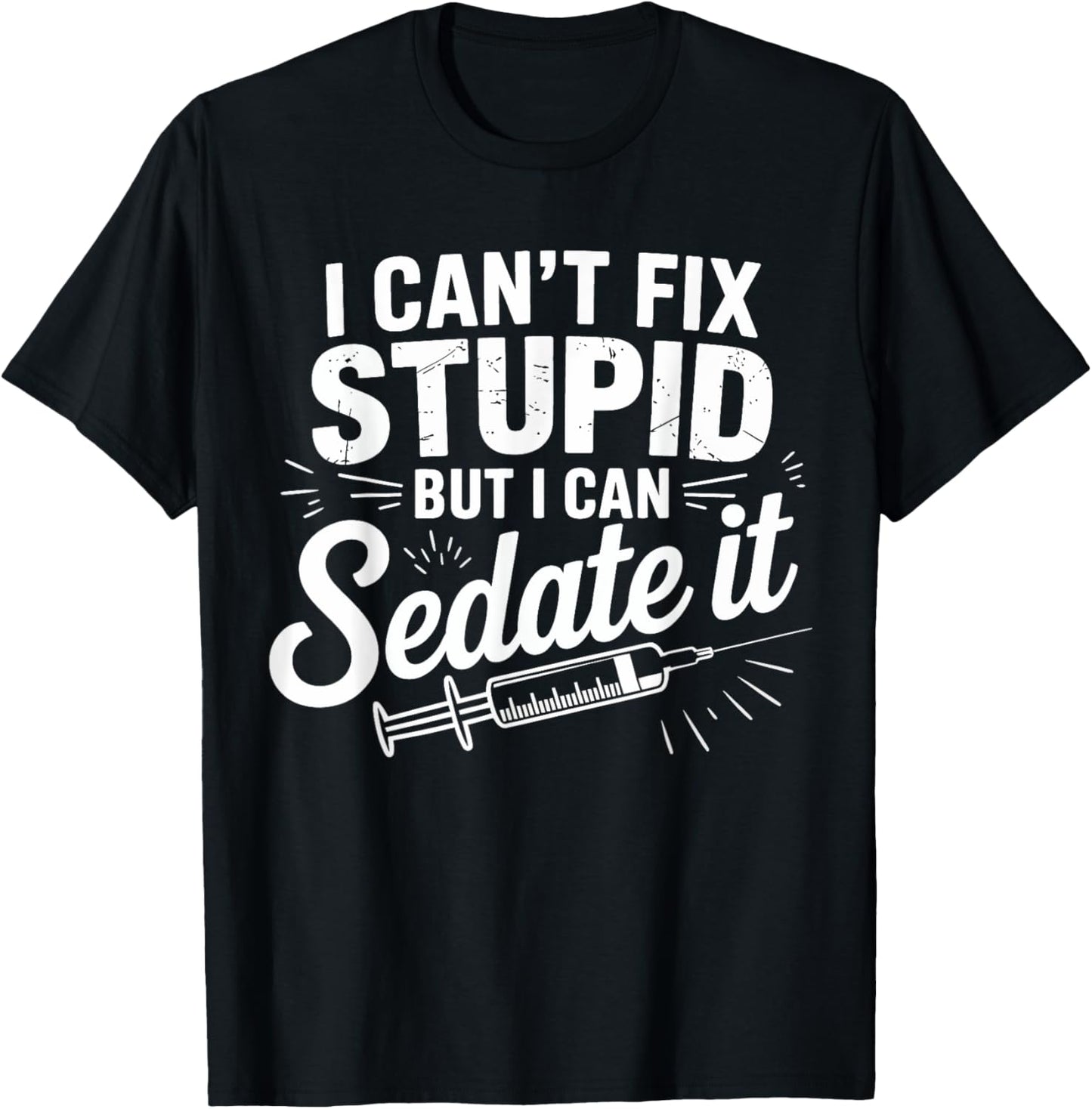 Fix Stupid Funny Anesthesiologist Sedation Gifts Men Women T-Shirt - T-Shirt | Black